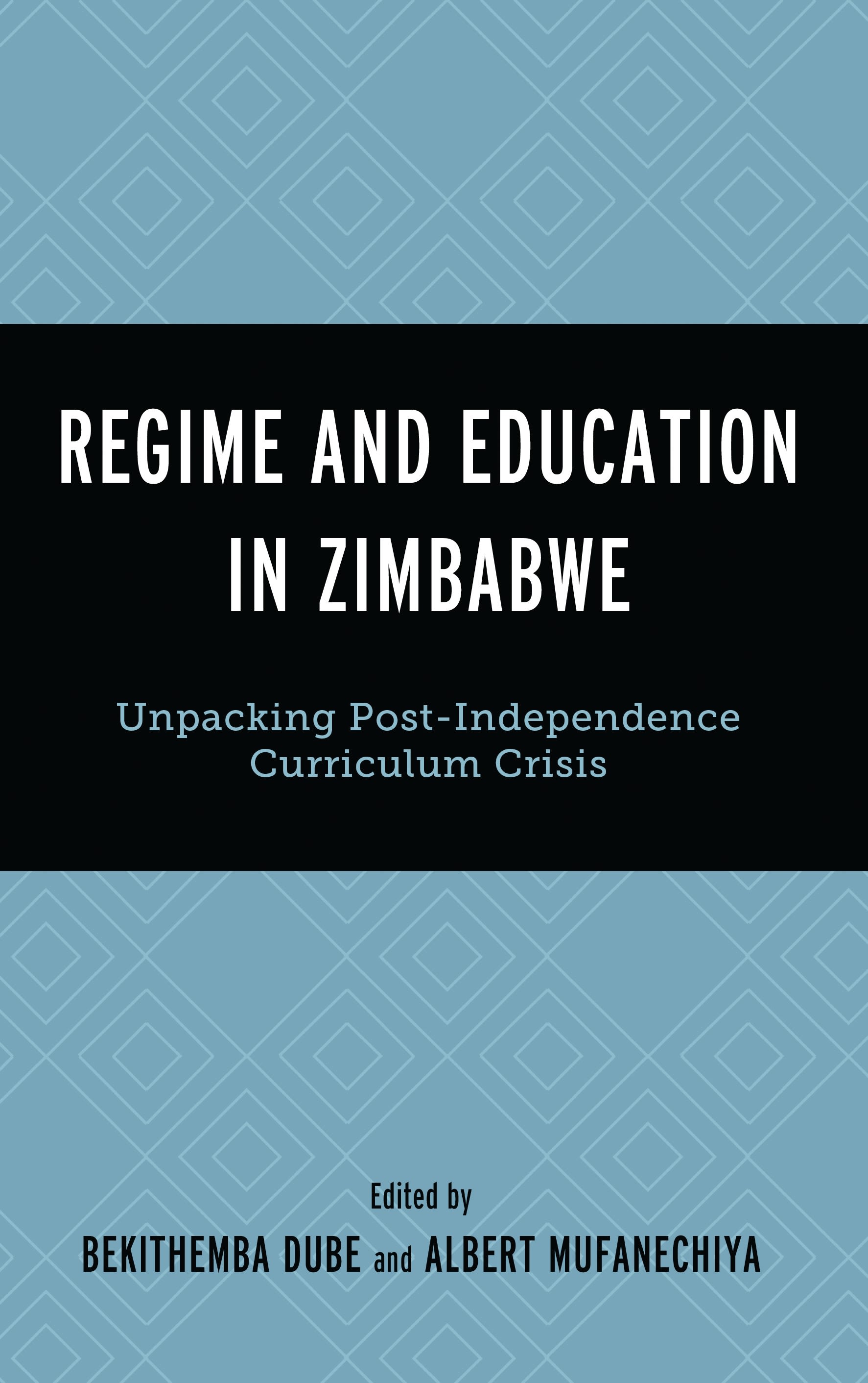 E-book, Regime and Education in Zimbabwe : Unpacking Post-Independence Curriculum Crisis, Lexington Books