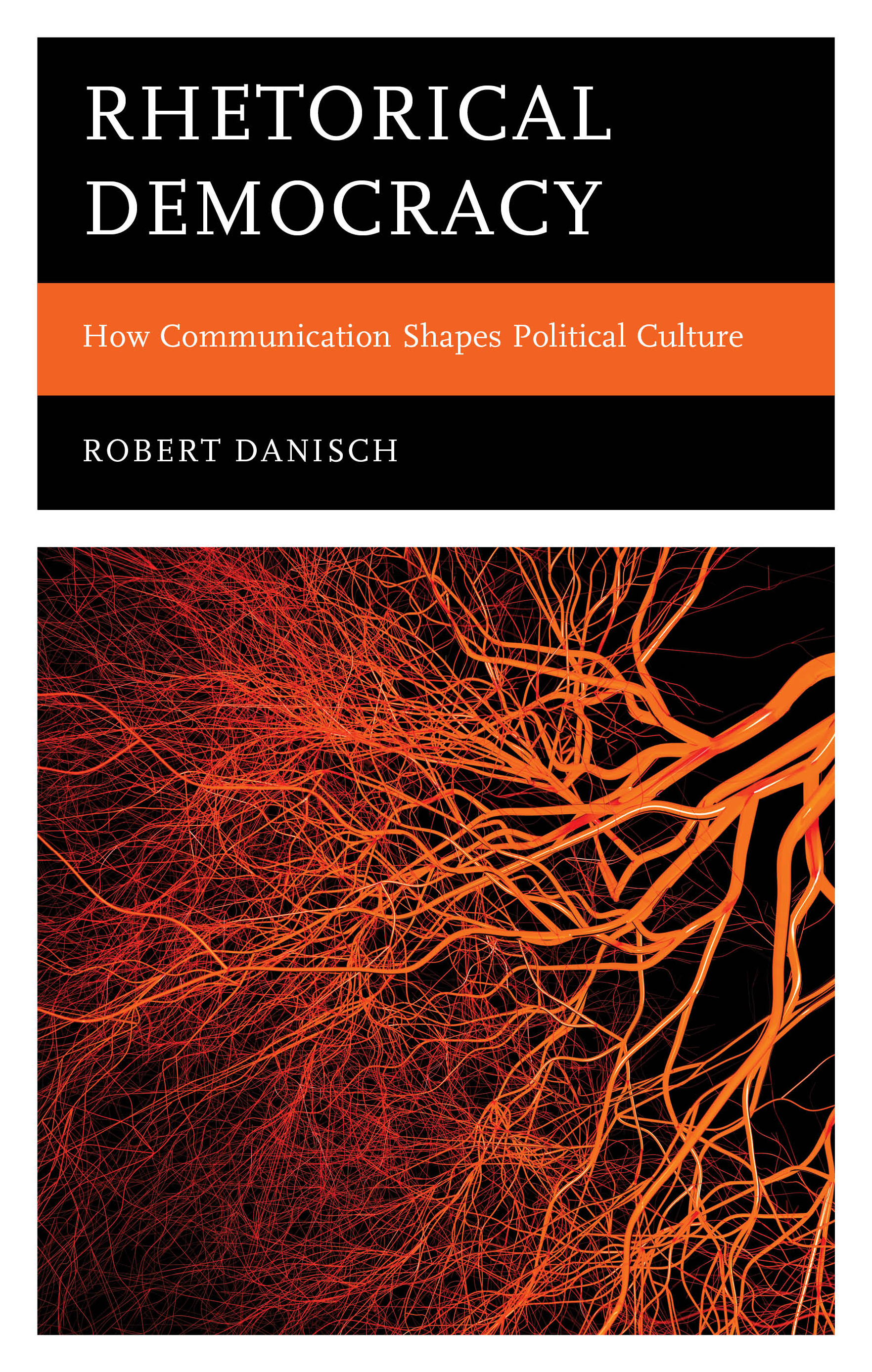 E-book, Rhetorical Democracy : How Communication Shapes Political Culture, Lexington Books