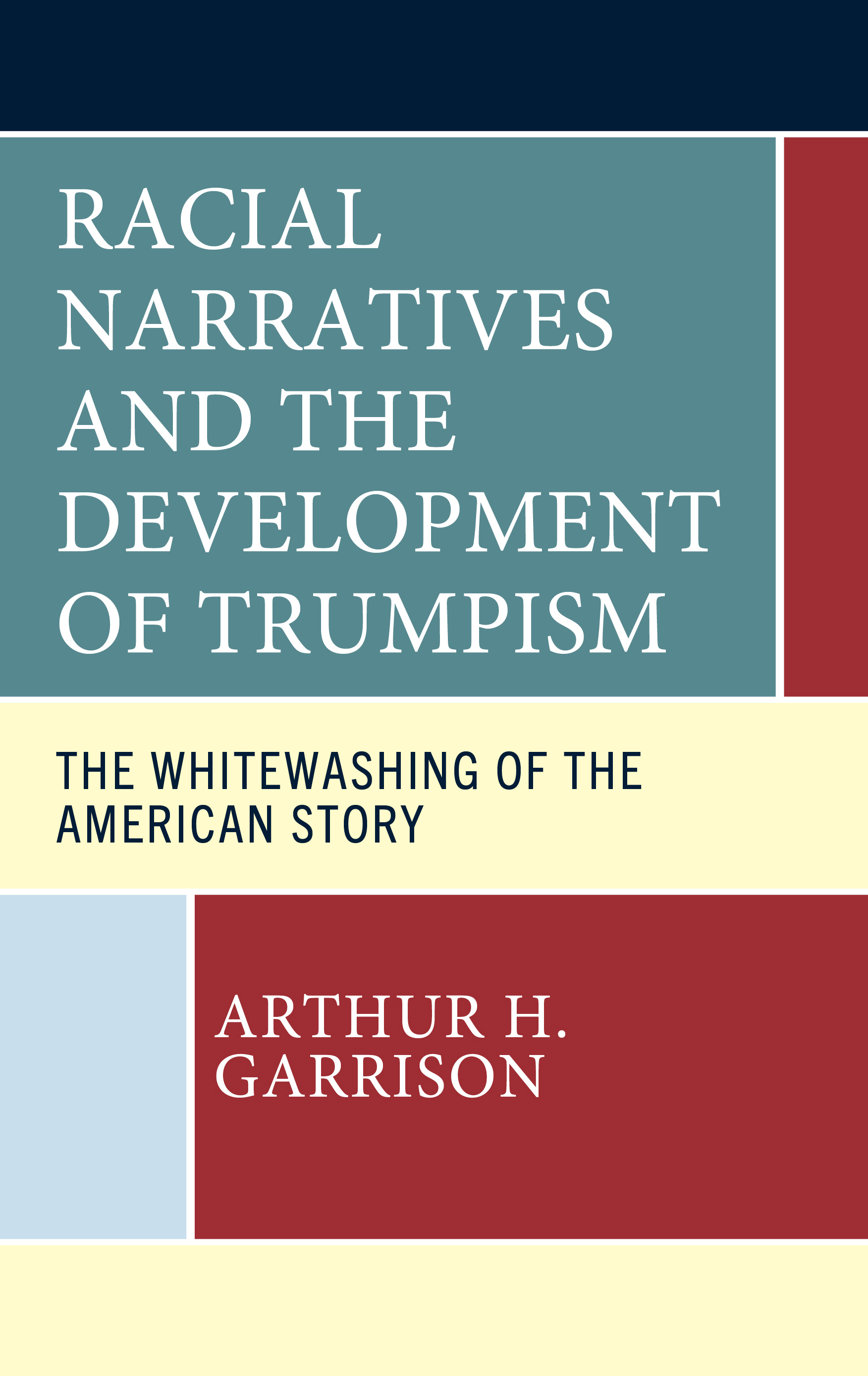 E-book, Racial Narratives and the Development of Trumpism : The Whitewashing of the American Story, Lexington Books