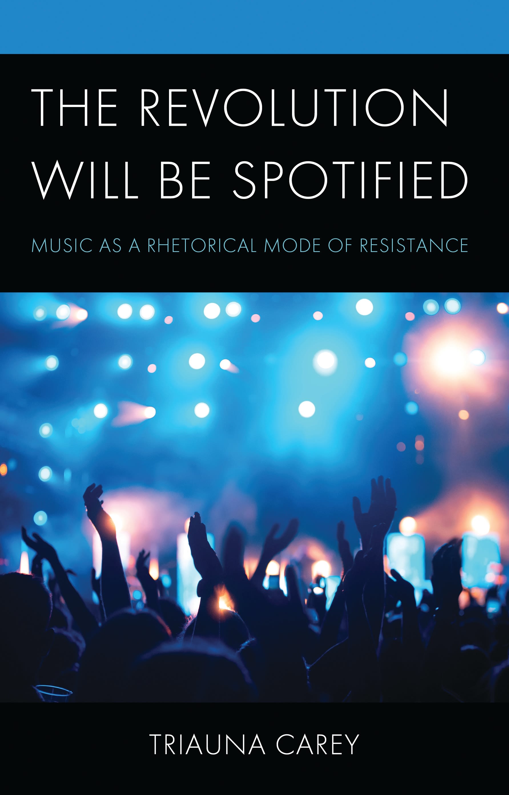 eBook, The Revolution Will Be Spotified : Music as a Rhetorical Mode of Resistance, Lexington Books