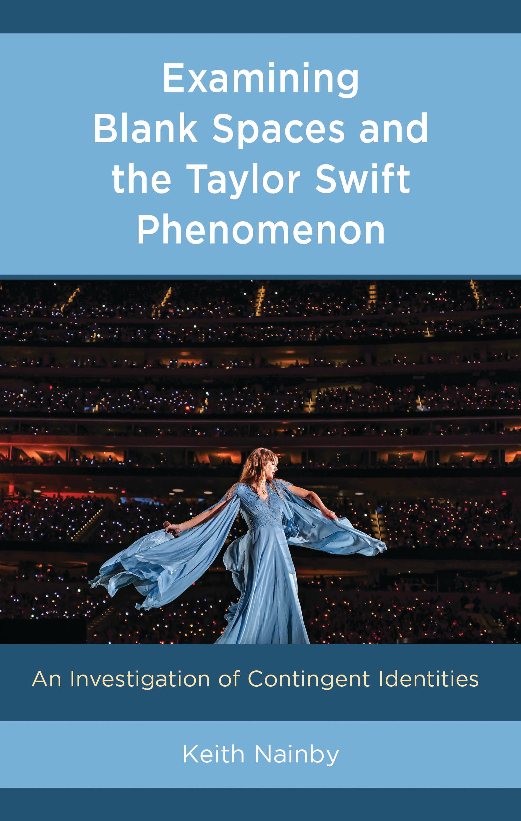 eBook, Examining Blank Spaces and the Taylor Swift Phenomenon : An Investigation of Contingent Identities, Lexington Books