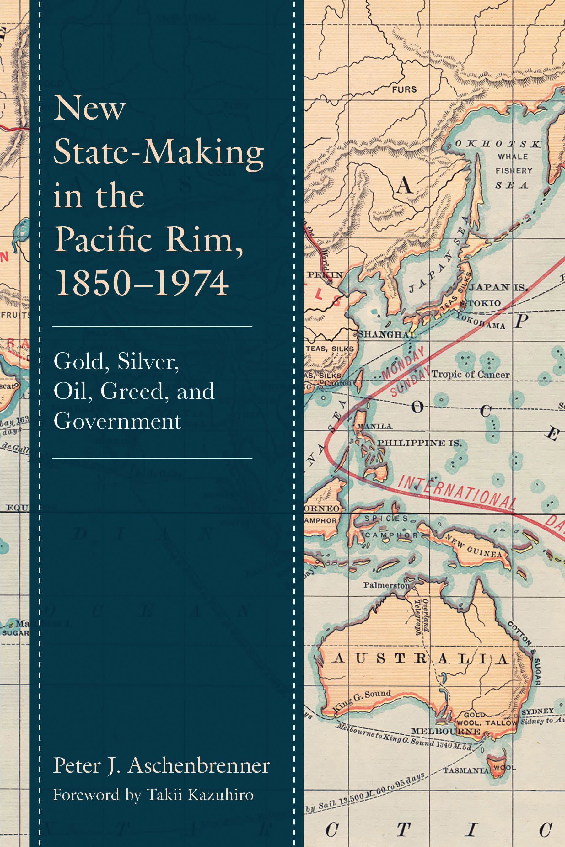 eBook, New State-Making in the Pacific Rim, 1850-1974 : Gold, Silver, Oil, Greed, and Government, Lexington Books