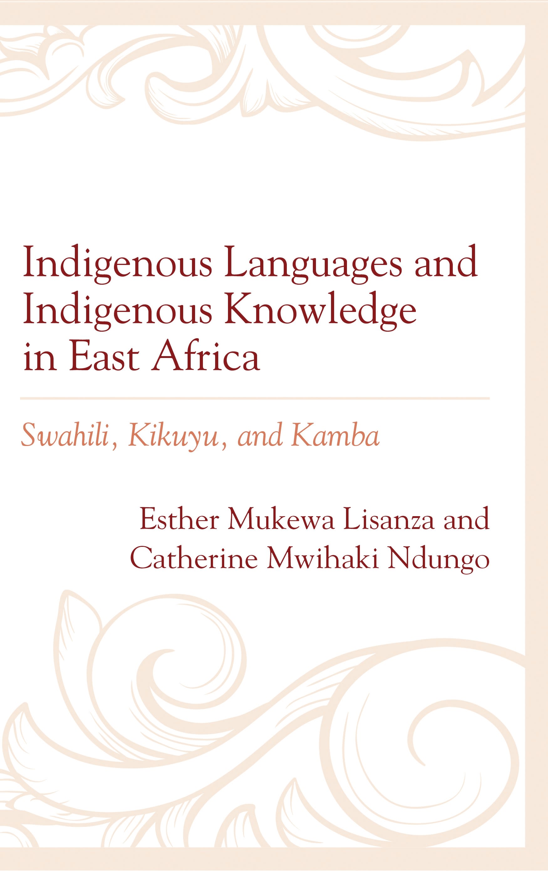 eBook, Indigenous Languages and Indigenous Knowledge in East Africa : Swahili, Kikuyu, and Kamba, Lexington Books