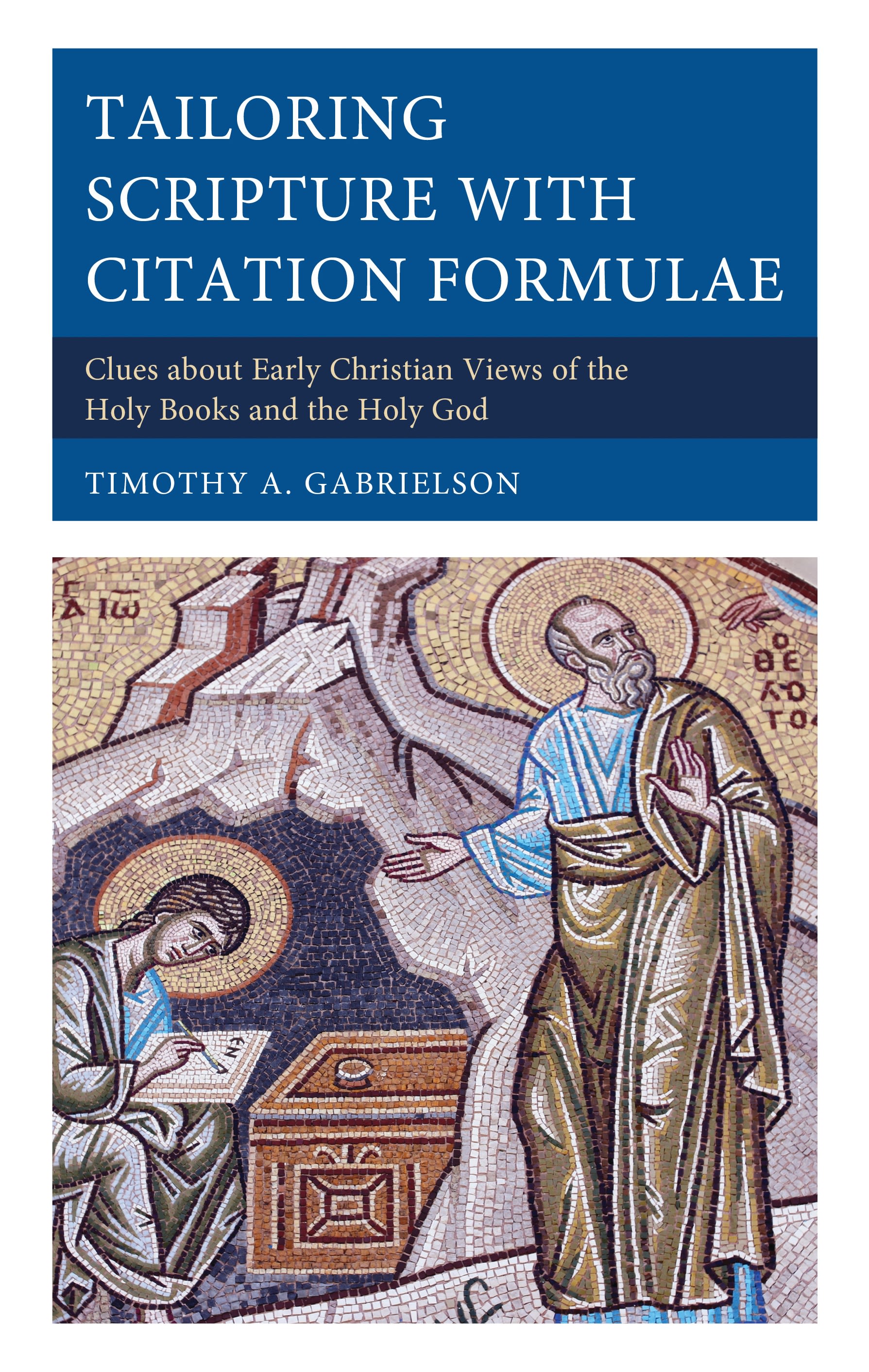 eBook, Tailoring Scripture with Citation Formulae : Clues about Early Christian Views of the Holy Books and the Holy God, Lexington Books