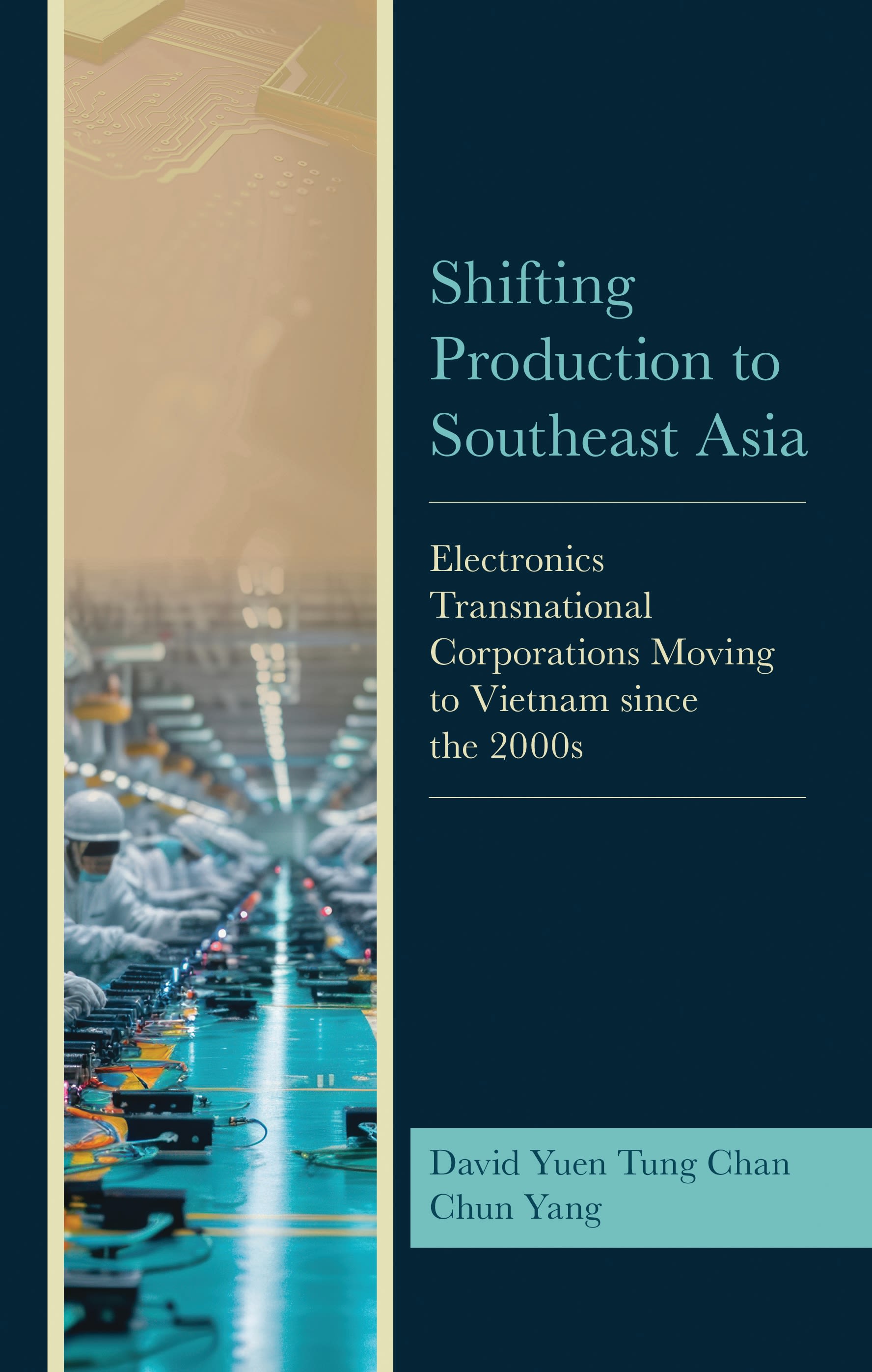 eBook, Shifting Production to Southeast Asia : Electronics Transnational Corporations Moving to Vietnam since the 2000s, Lexington Books