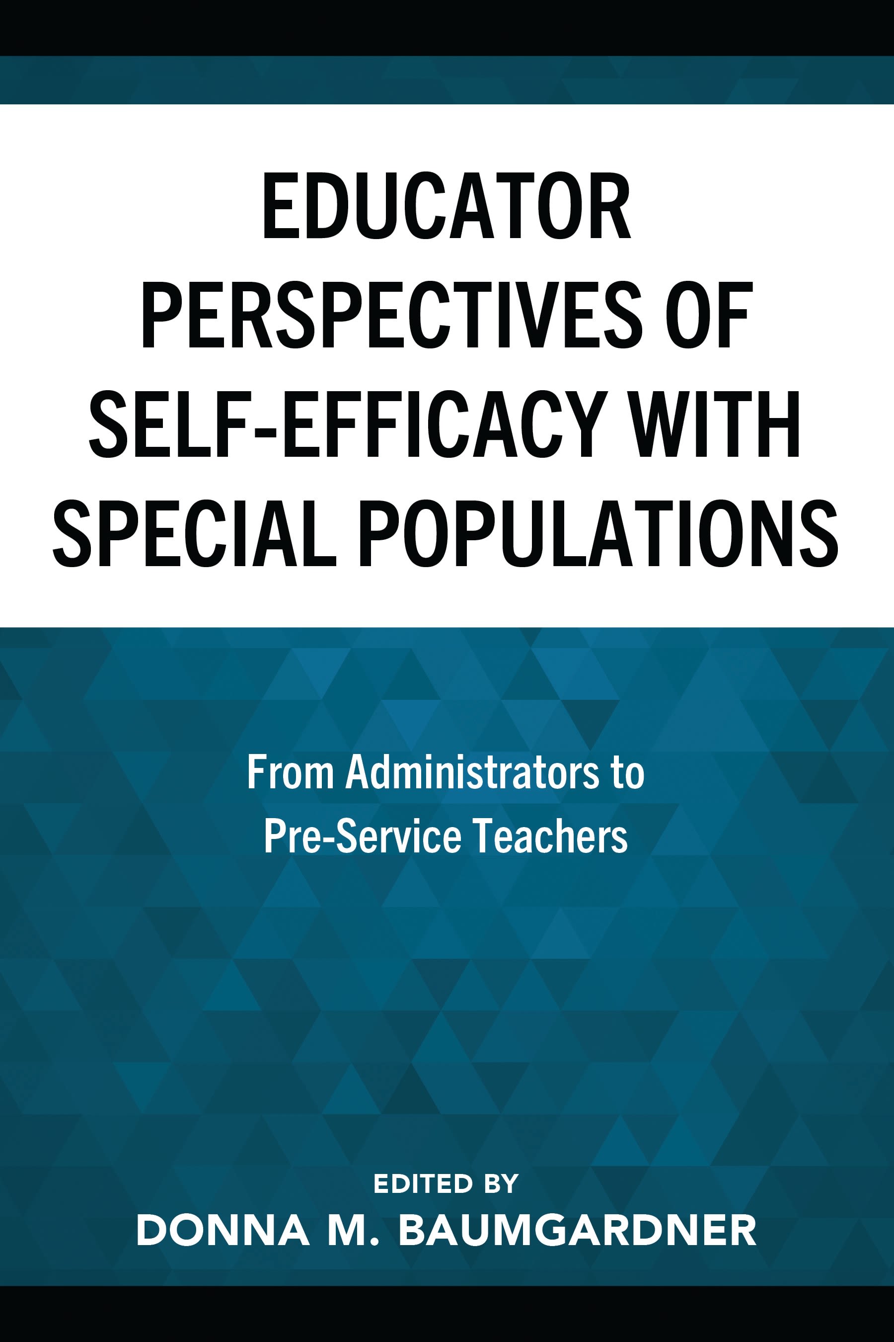 E-book, Educator Perspectives of Self-Efficacy with Special Populations : From Administrators to Pre-Service Teachers, Lexington Books