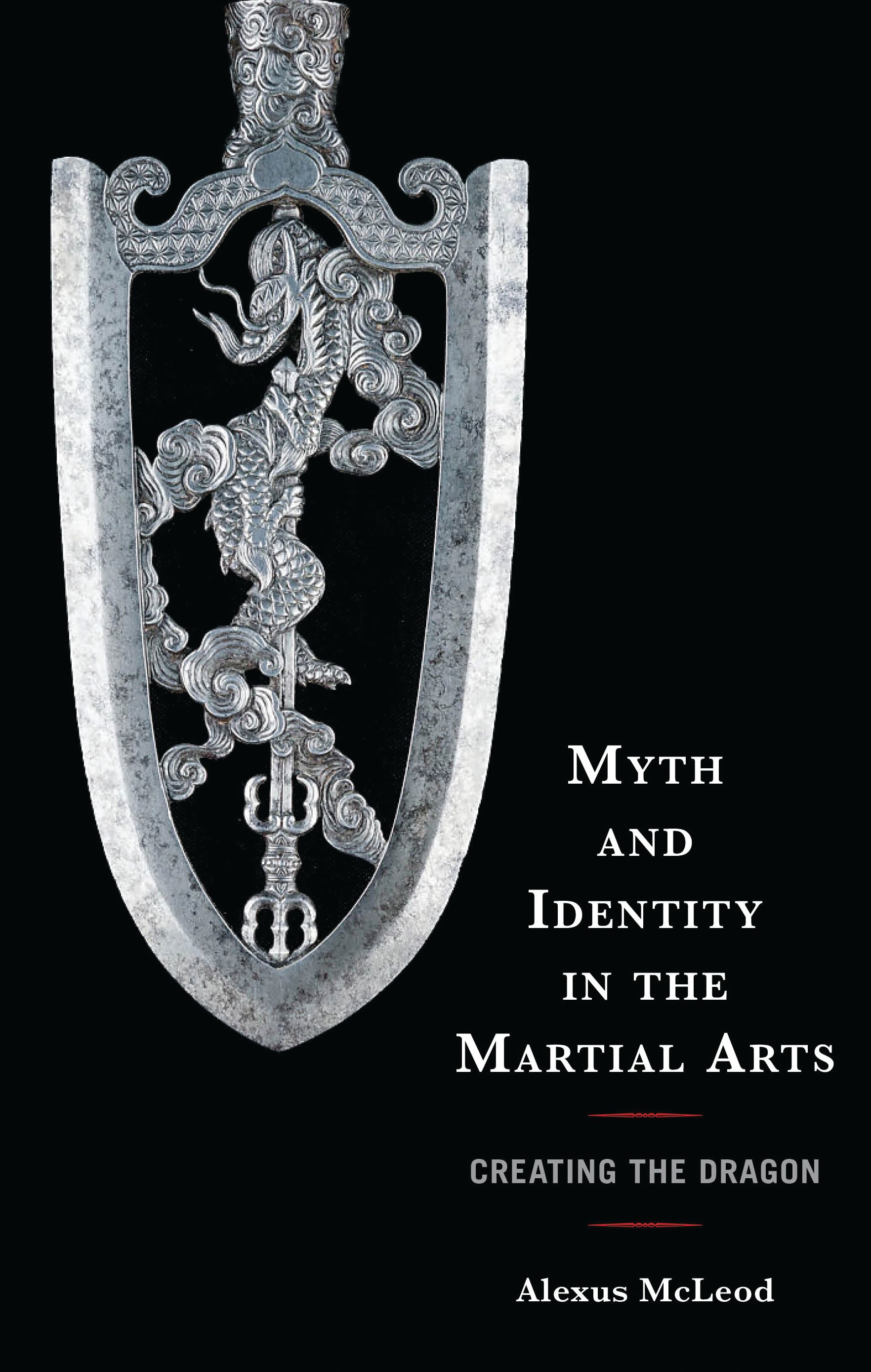 eBook, Myth and Identity in the Martial Arts : Creating the Dragon, Lexington Books