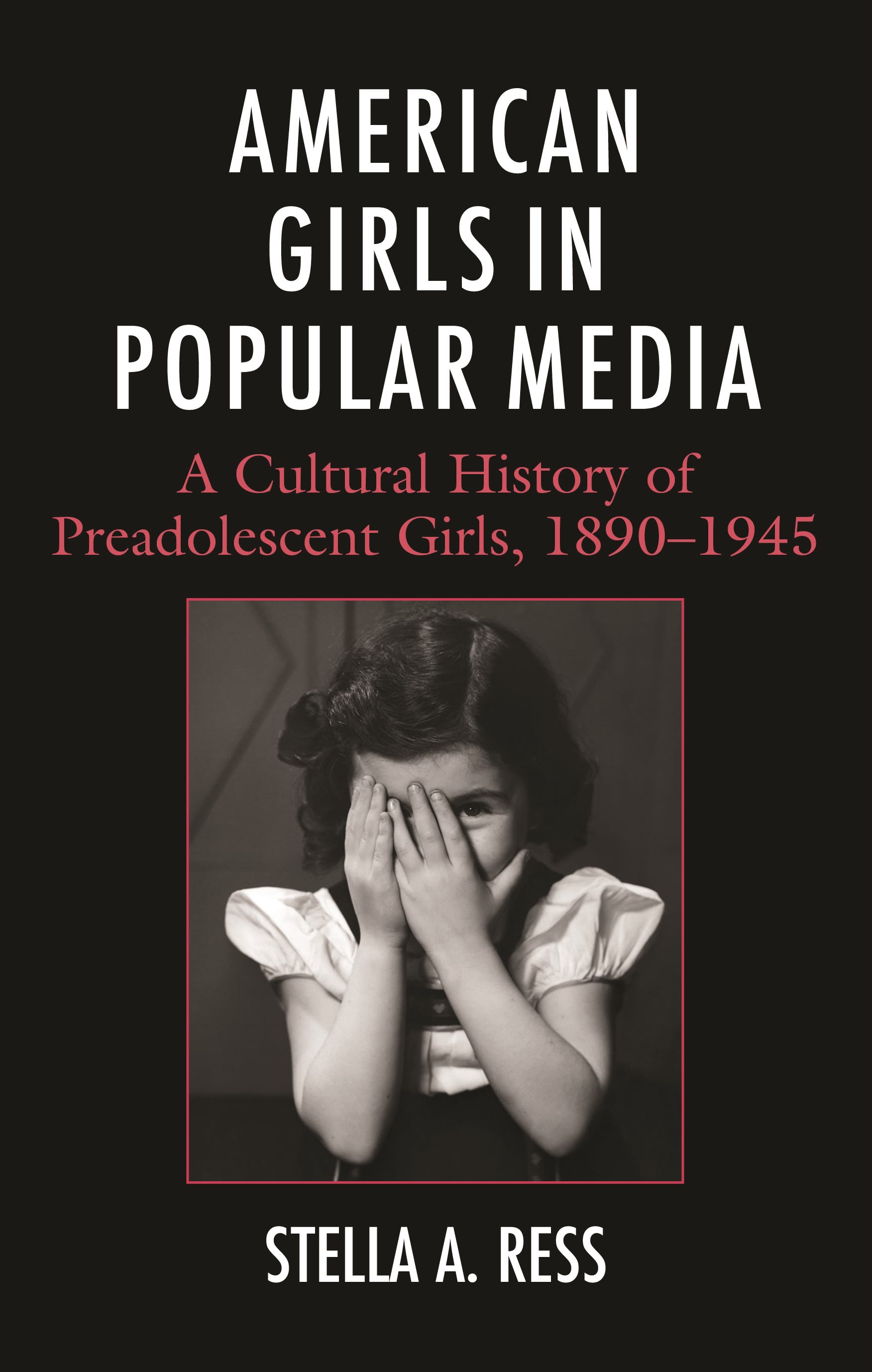 E-book, American Girls in Popular Media : A Cultural History of Preadolescent Girls, 1890-1945, Lexington Books
