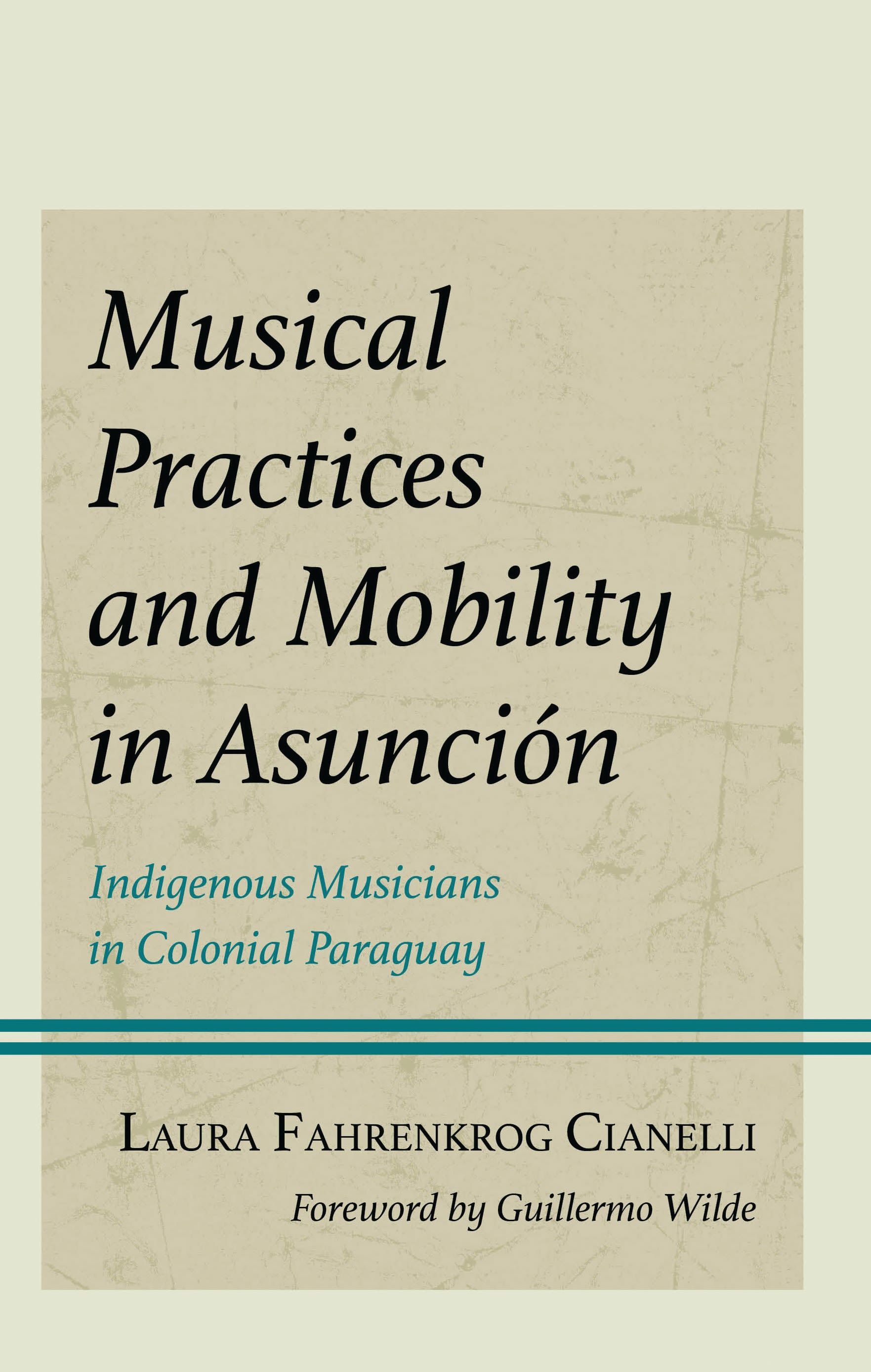 E-book, Musical Practices and Mobility in Asunción : Indigenous Musicians in Colonial Paraguay, Lexington Books