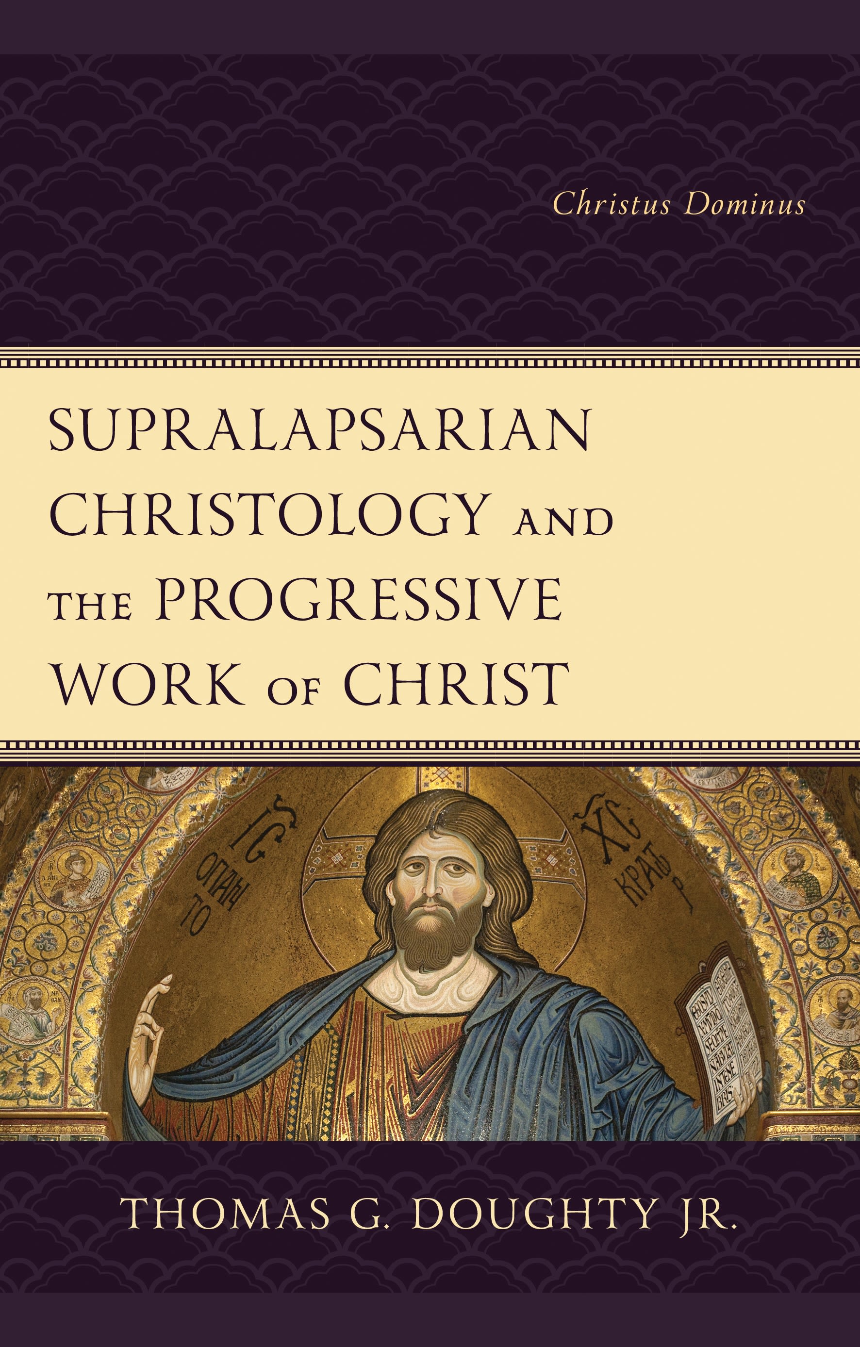 E-book, Supralapsarian Christology and the Progressive Work of Christ : Christus Dominus, Lexington Books