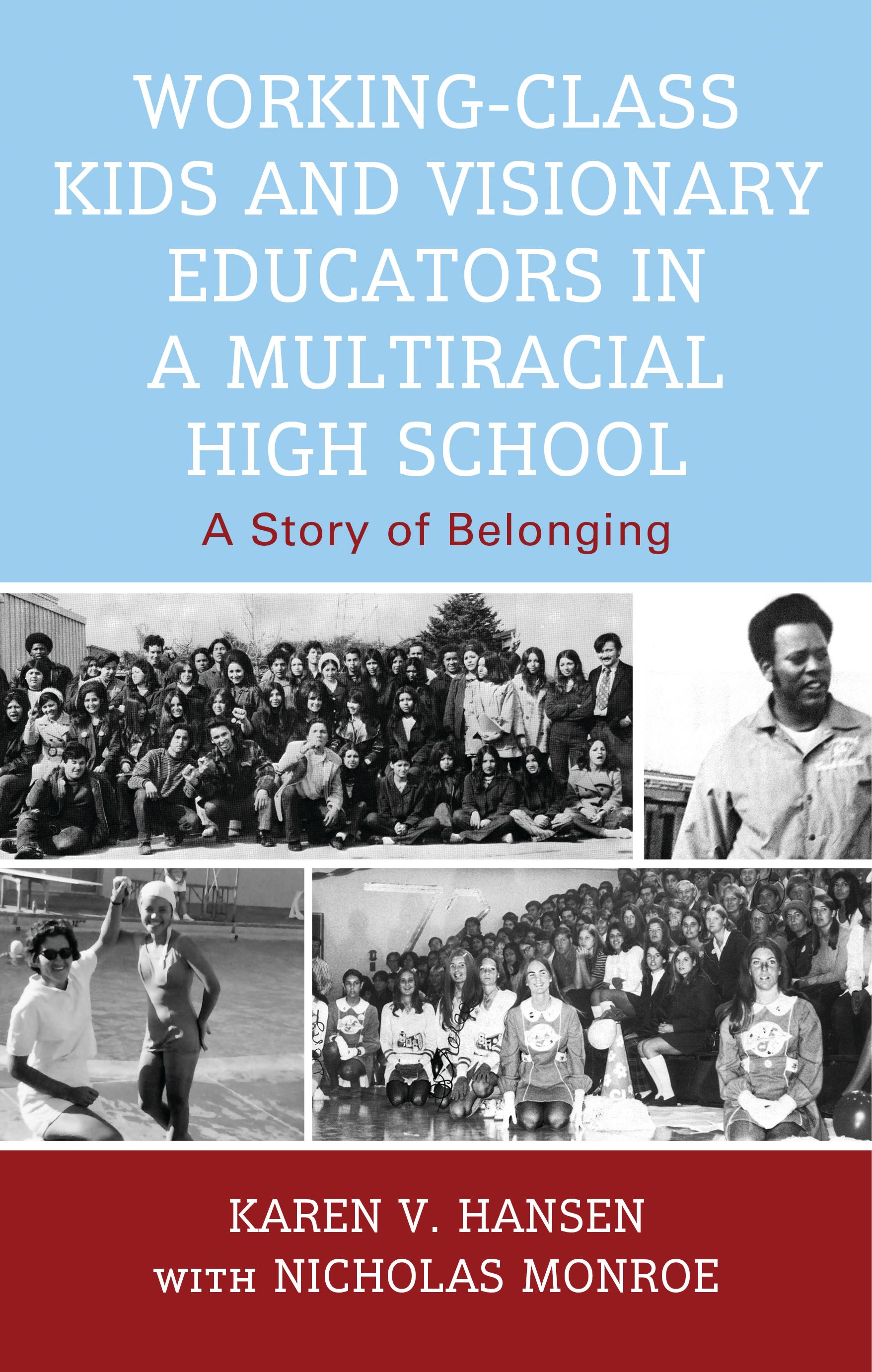 E-book, Working-Class Kids and Visionary Educators in a Multiracial High School : A Story of Belonging, Lexington Books