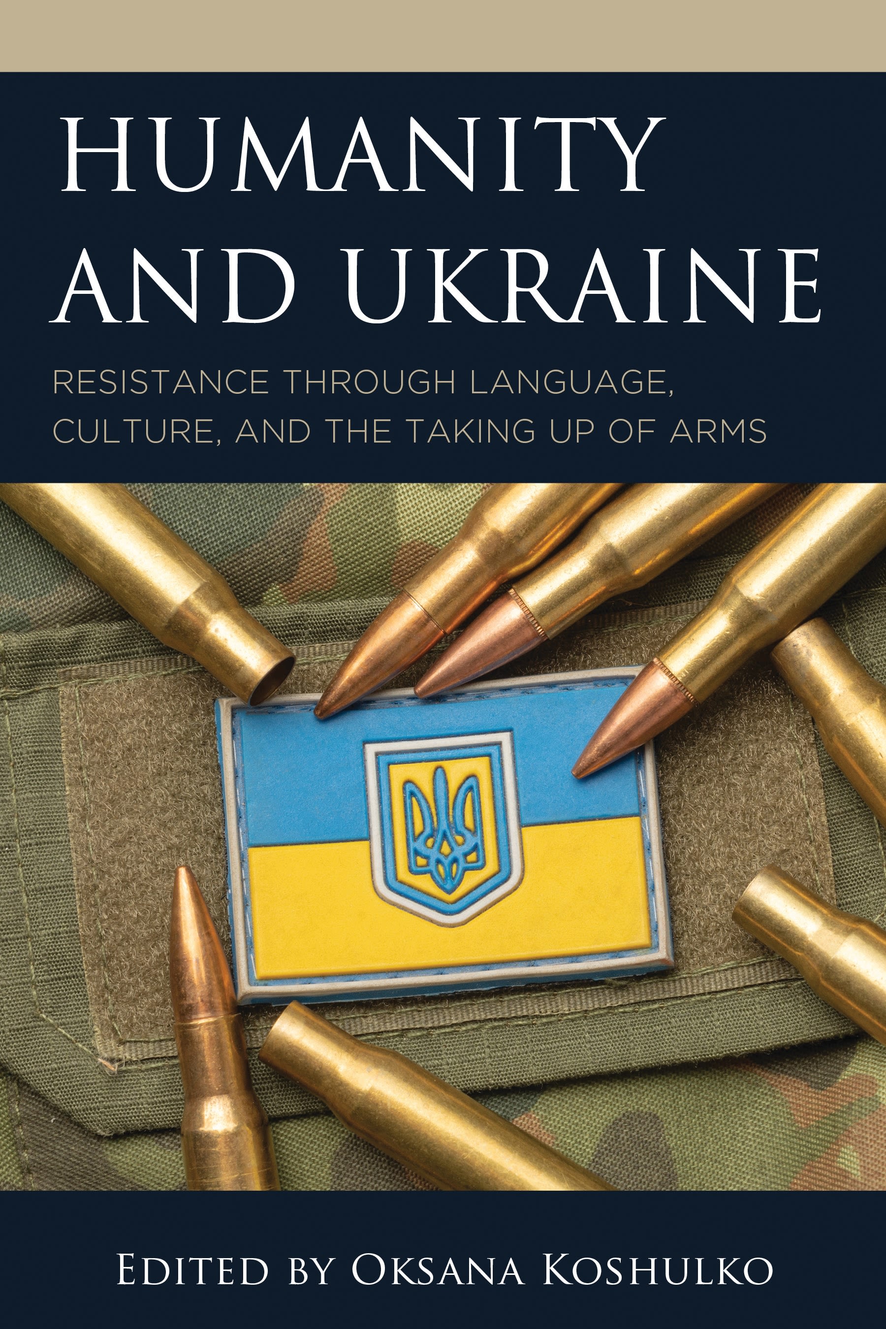 eBook, Humanity and Ukraine : Resistance through Language, Culture, and the Taking Up of Arms, Lexington Books