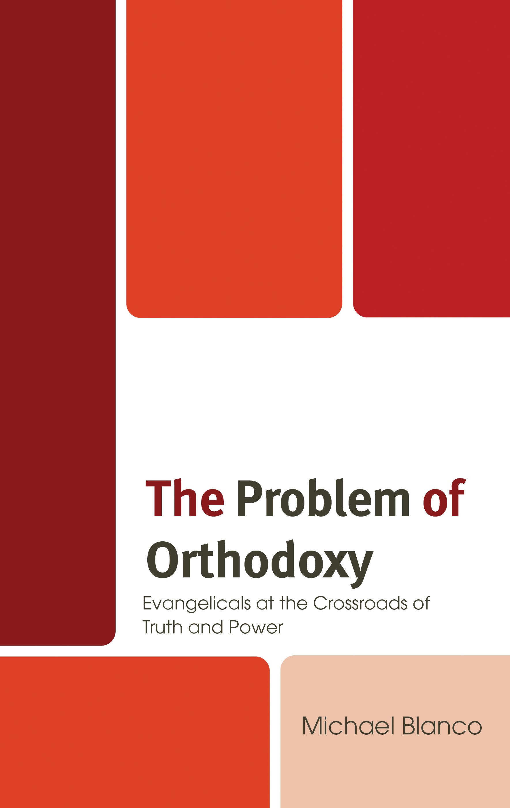 E-book, The Problem of Orthodoxy : Evangelicals at the Crossroads of Truth and Power, Lexington Books