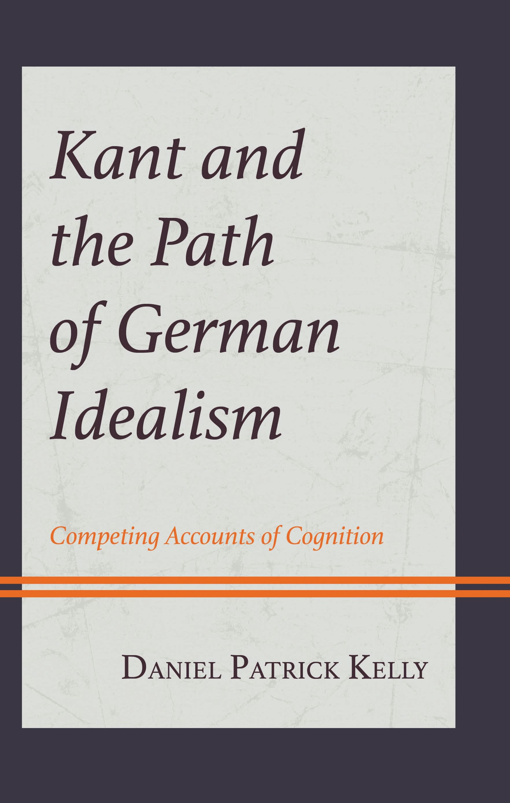 E-book, Kant and the Path of German Idealism : Competing Accounts of Cognition, Lexington Books