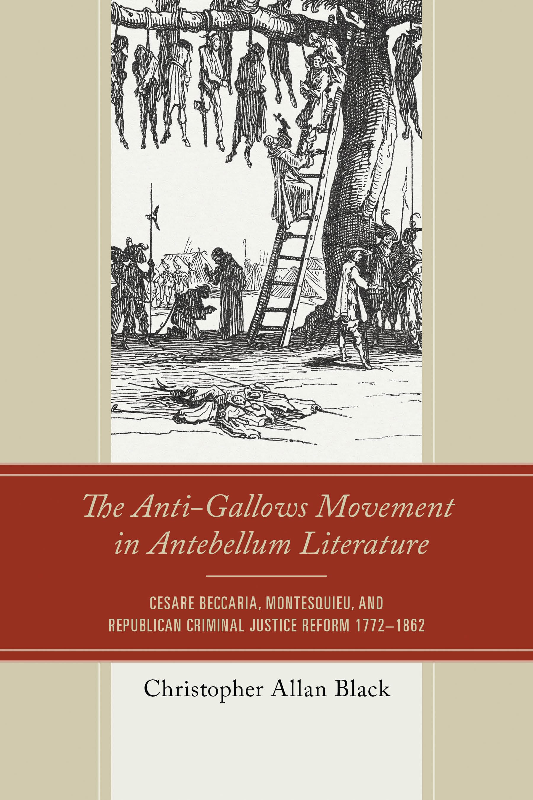 E-book, The Anti-Gallows Movement in Antebellum Literature : Cesare Beccaria, Montesquieu, and Republican Criminal Justice Reform 1772-1862, Lexington Books