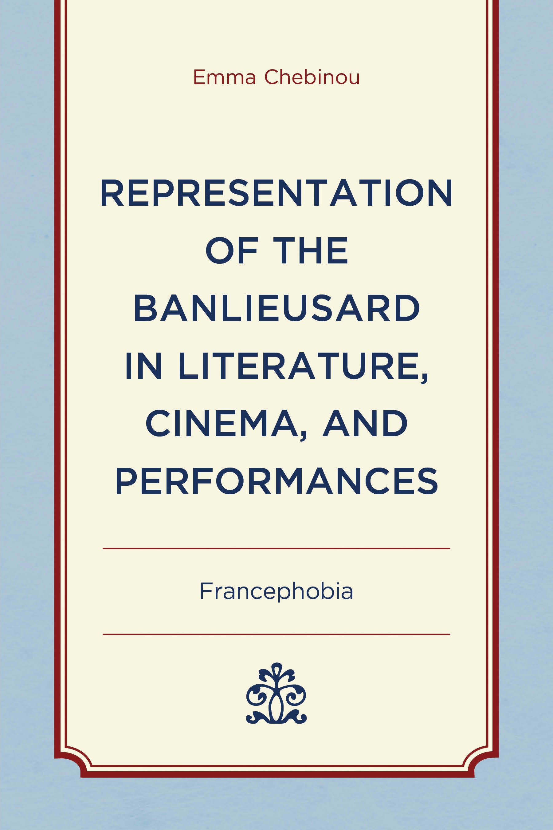 E-book, Representation of the Banlieusard in Literature, Cinema, and Performances : Francephobia, Lexington Books