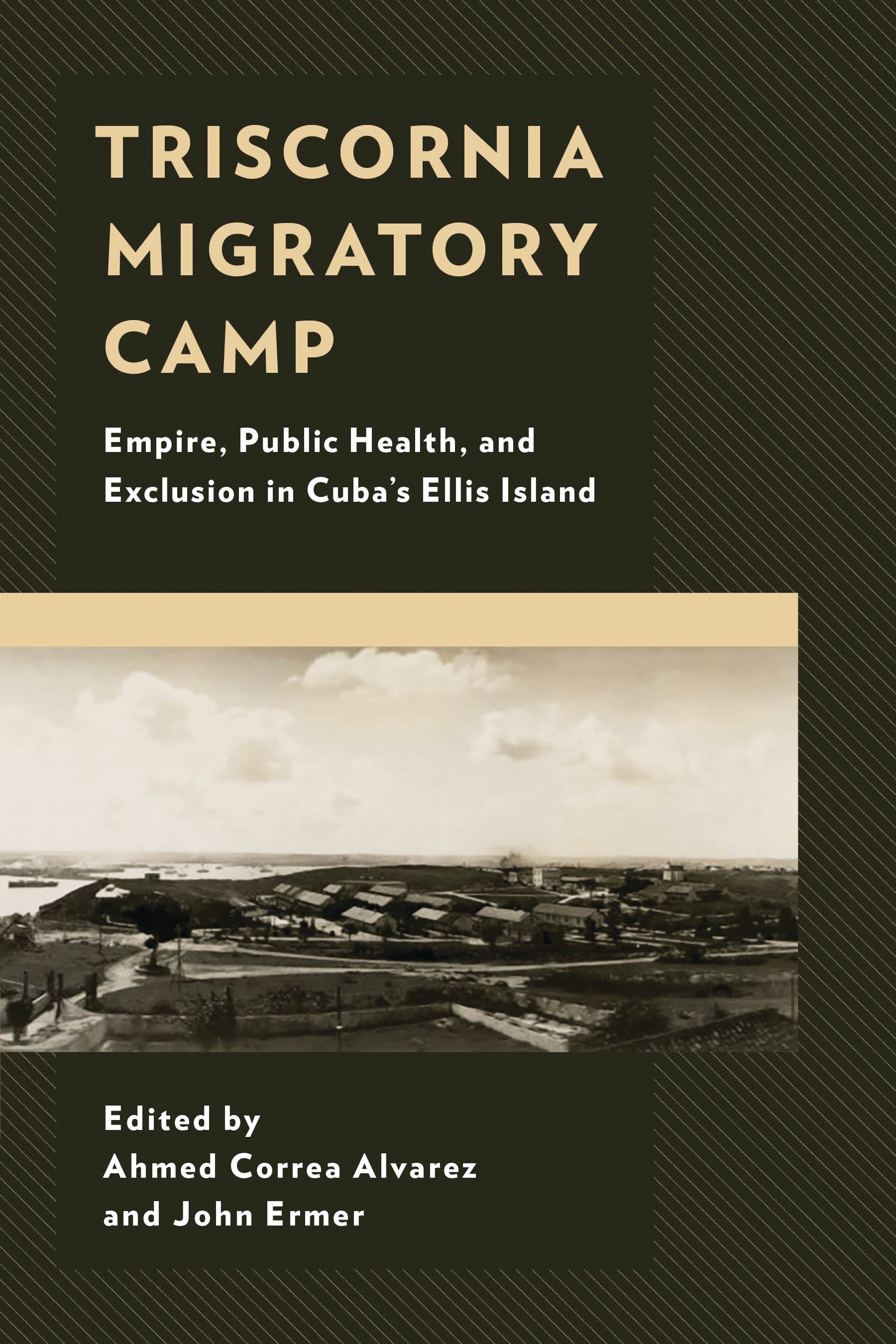 E-book, Triscornia Migratory Camp : Empire, Public Health, and Exclusion in Cuba's Ellis Island, Lexington Books