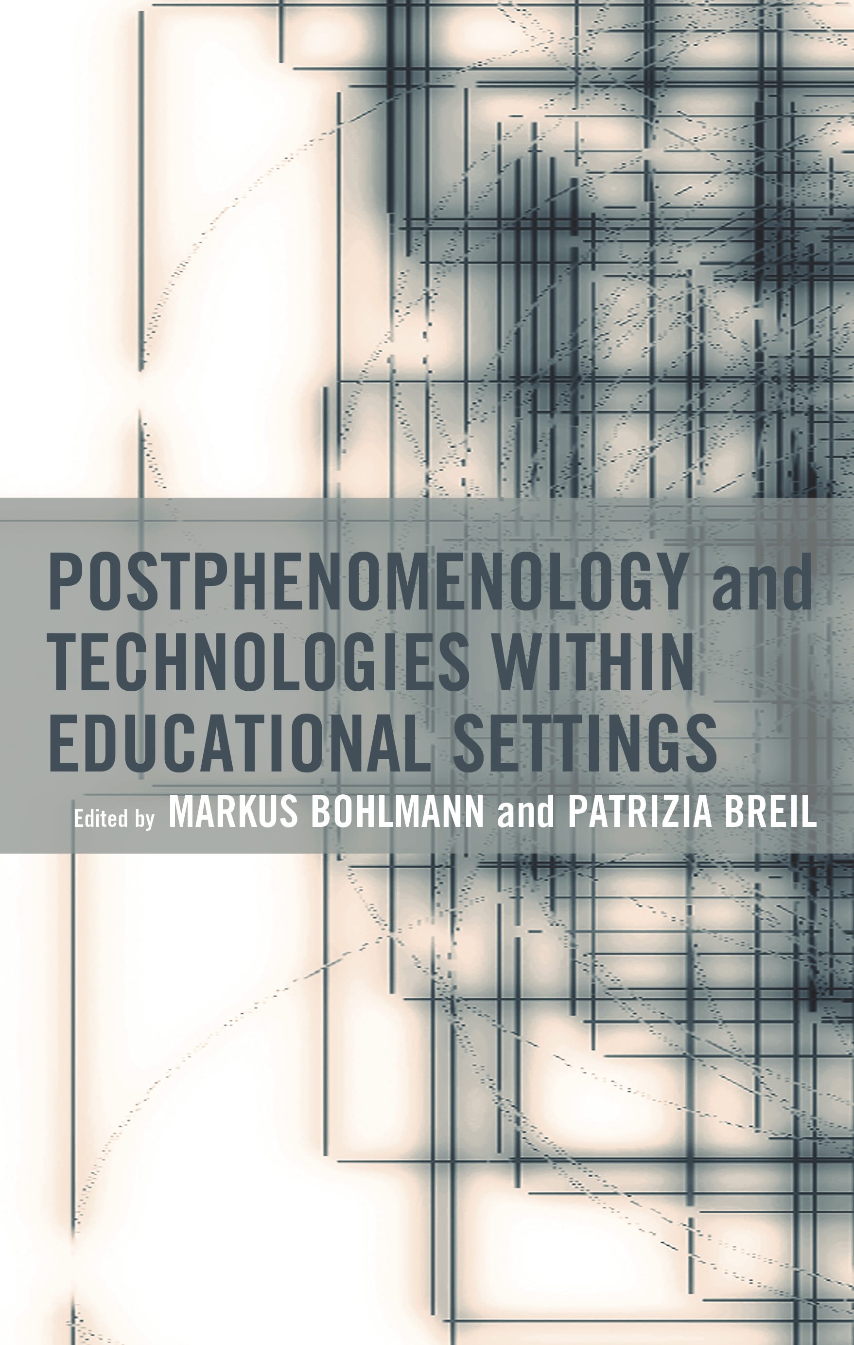 E-book, Postphenomenology and Technologies within Educational Settings, Lexington Books