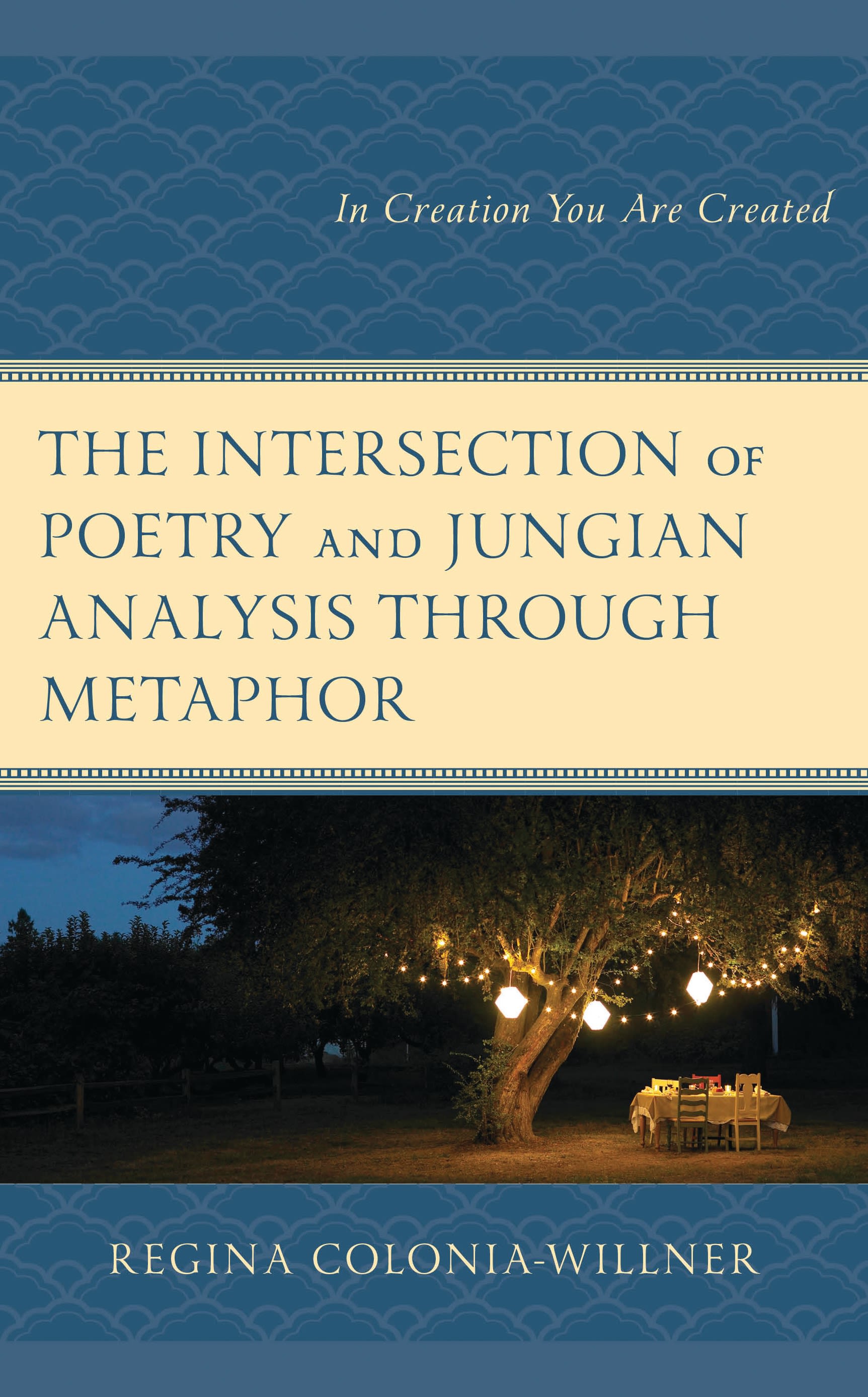 E-book, The Intersection of Poetry and Jungian Analysis Through Metaphor : In Creation You Are Created, Lexington Books