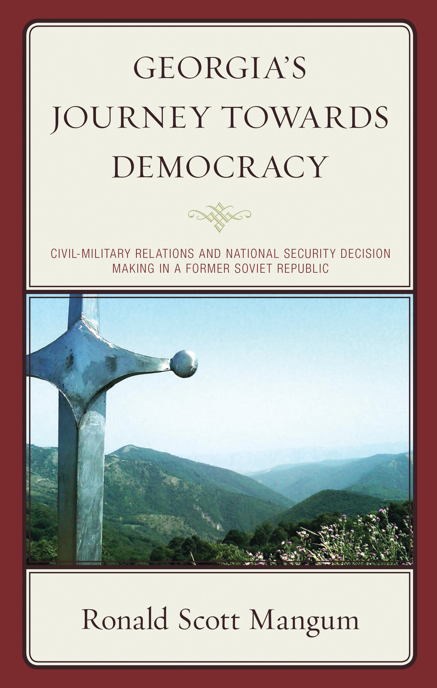 E-book, Georgia's Journey towards Democracy : Civil-Military Relations and National Security Decision Making in a Former Soviet Republic, Lexington Books