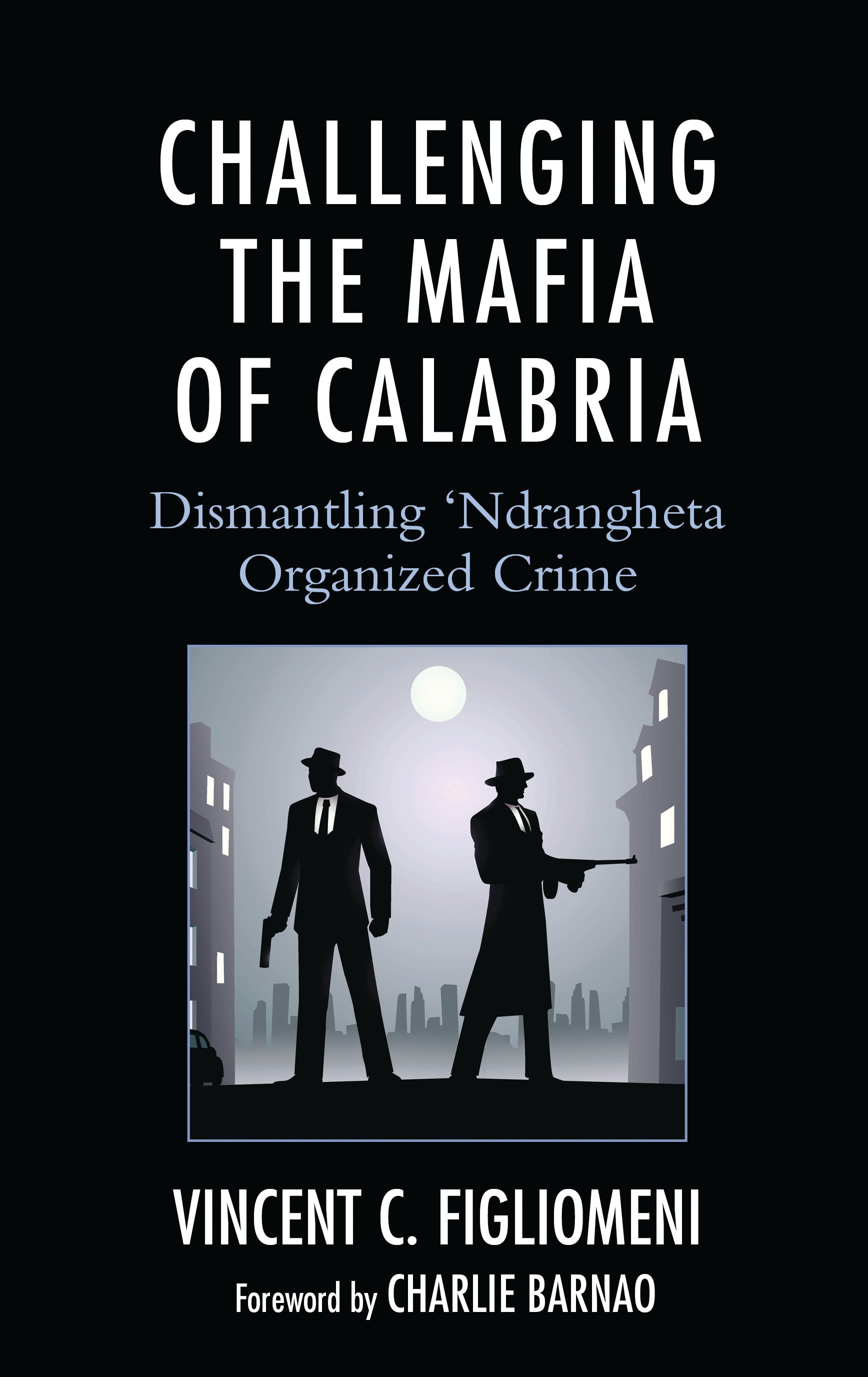 E-book, Challenging the Mafia of Calabria : Dismantling 'Ndrangheta Organized Crime, Lexington Books