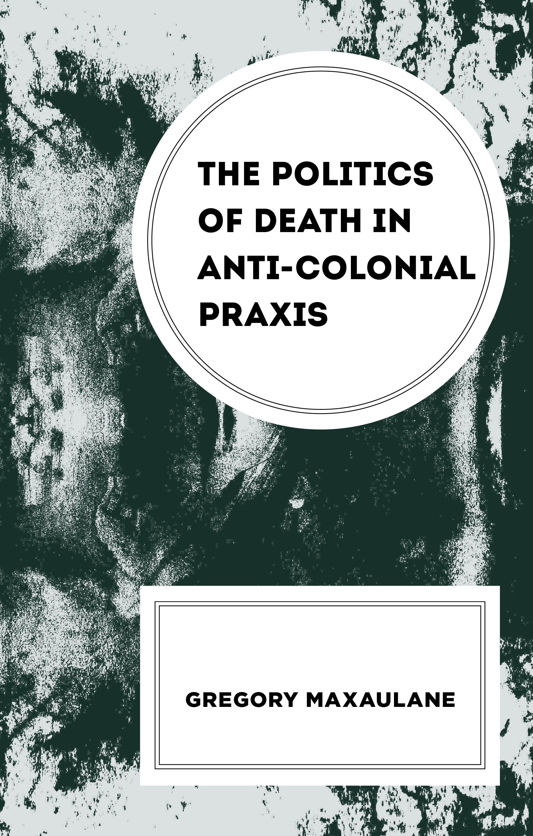 E-book, The Politics of Death in Anti-colonial Praxis, Lexington Books