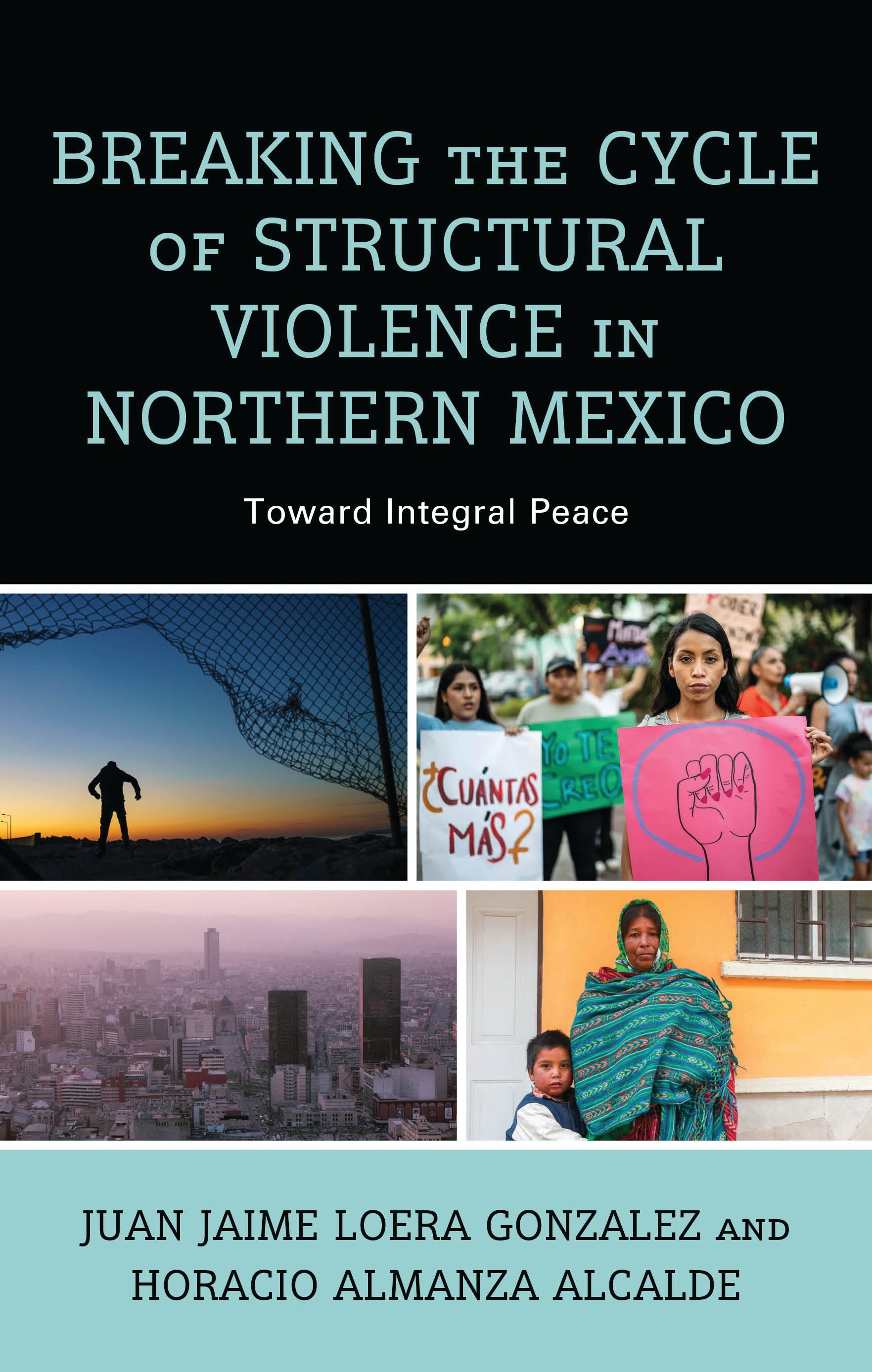 E-book, Breaking the Cycle of Structural Violence in Northern Mexico : Toward Integral Peace, Lexington Books