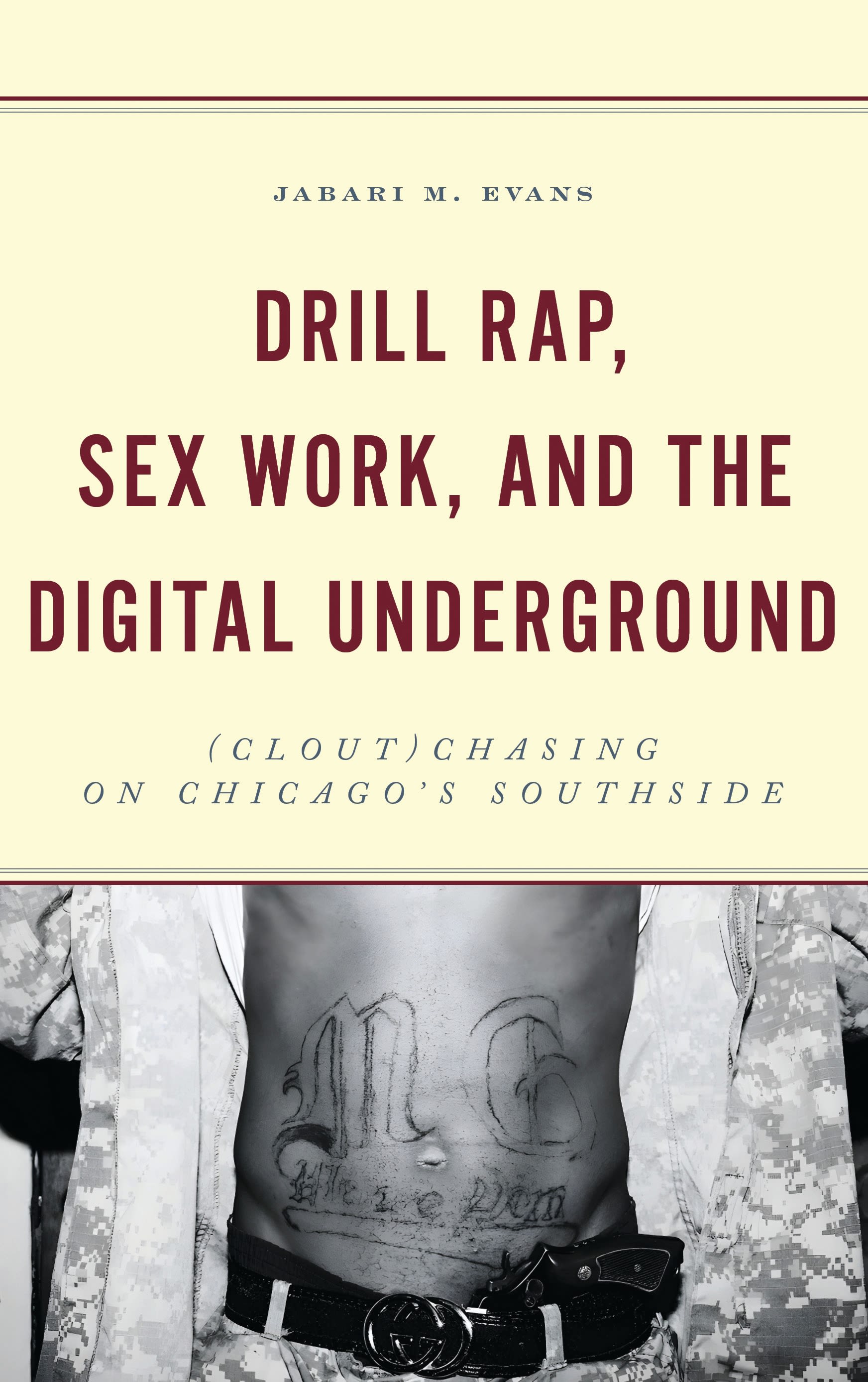 E-book, Drill Rap, Sex Work, and the Digital Underground : (Clout)Chasing on Chicago's Southside, Lexington Books