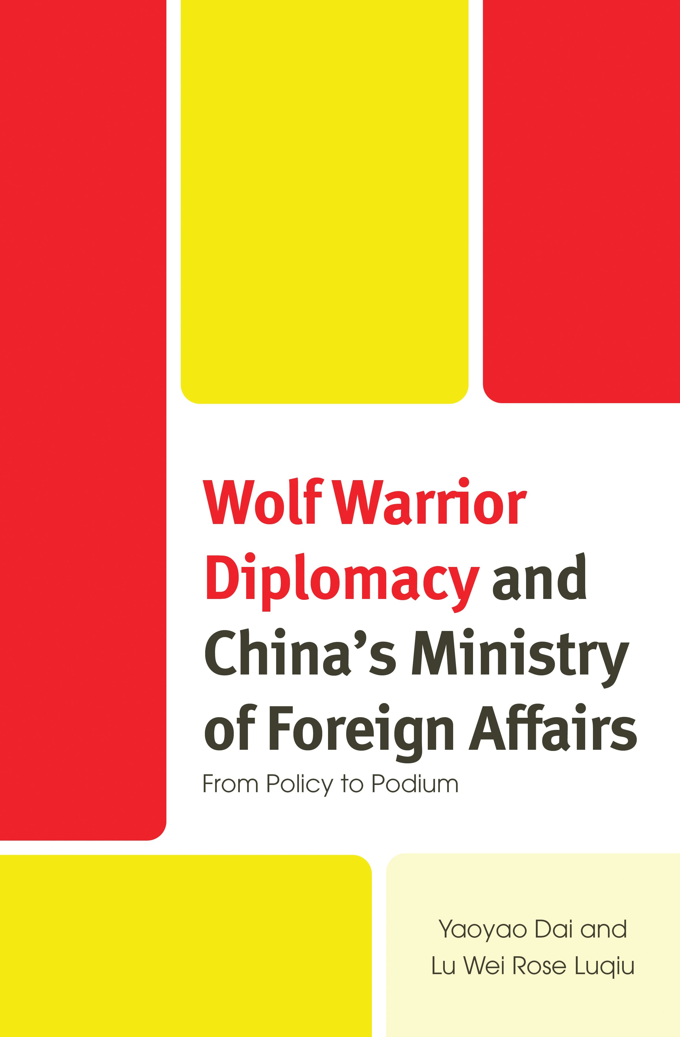 E-book, Wolf Warrior Diplomacy and China's Ministry of Foreign Affairs : From Policy to Podium, Lexington Books