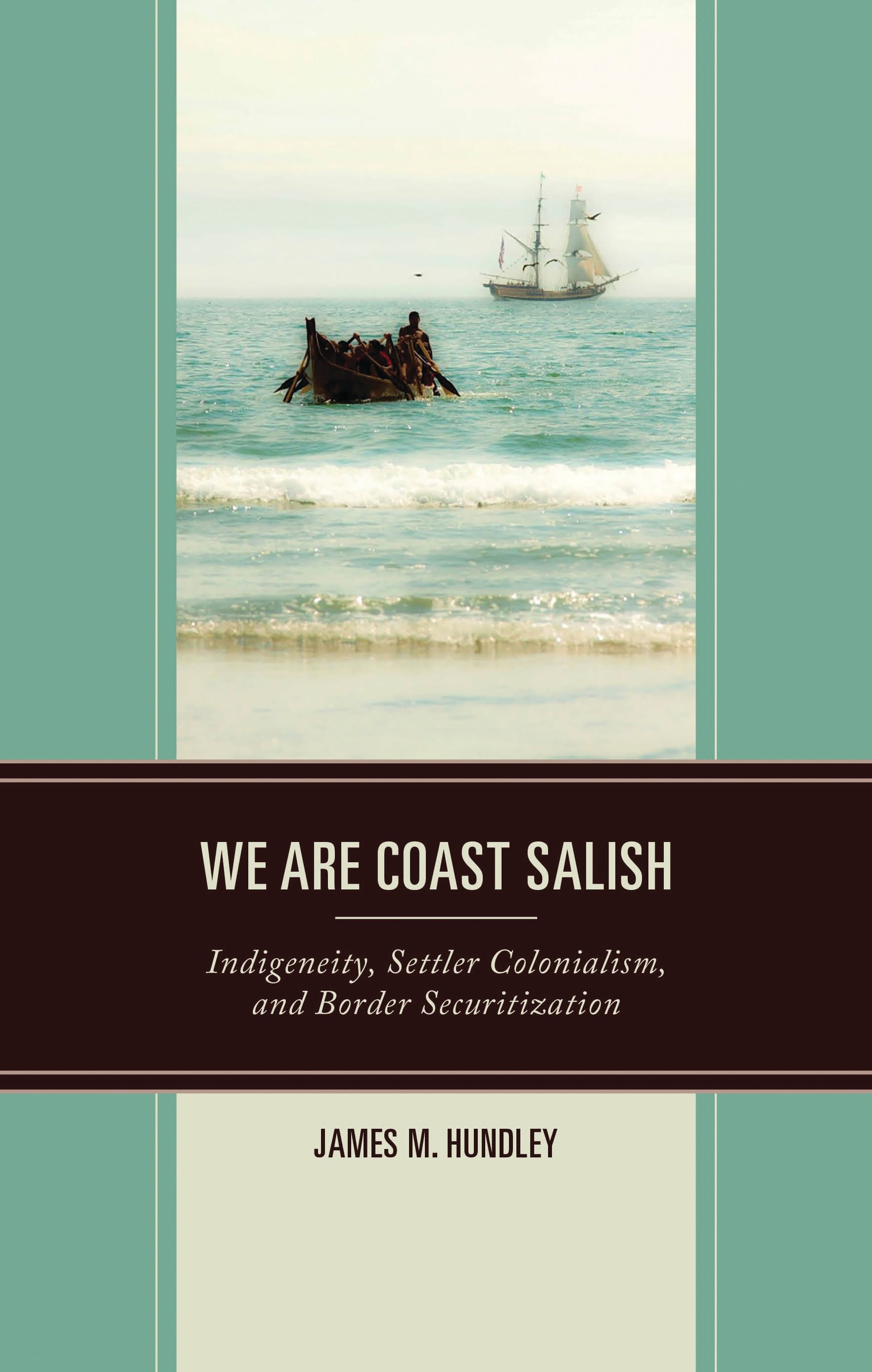 eBook, We are Coast Salish : Indigeneity, Settler Colonialism, and Border Securitization, Lexington Books