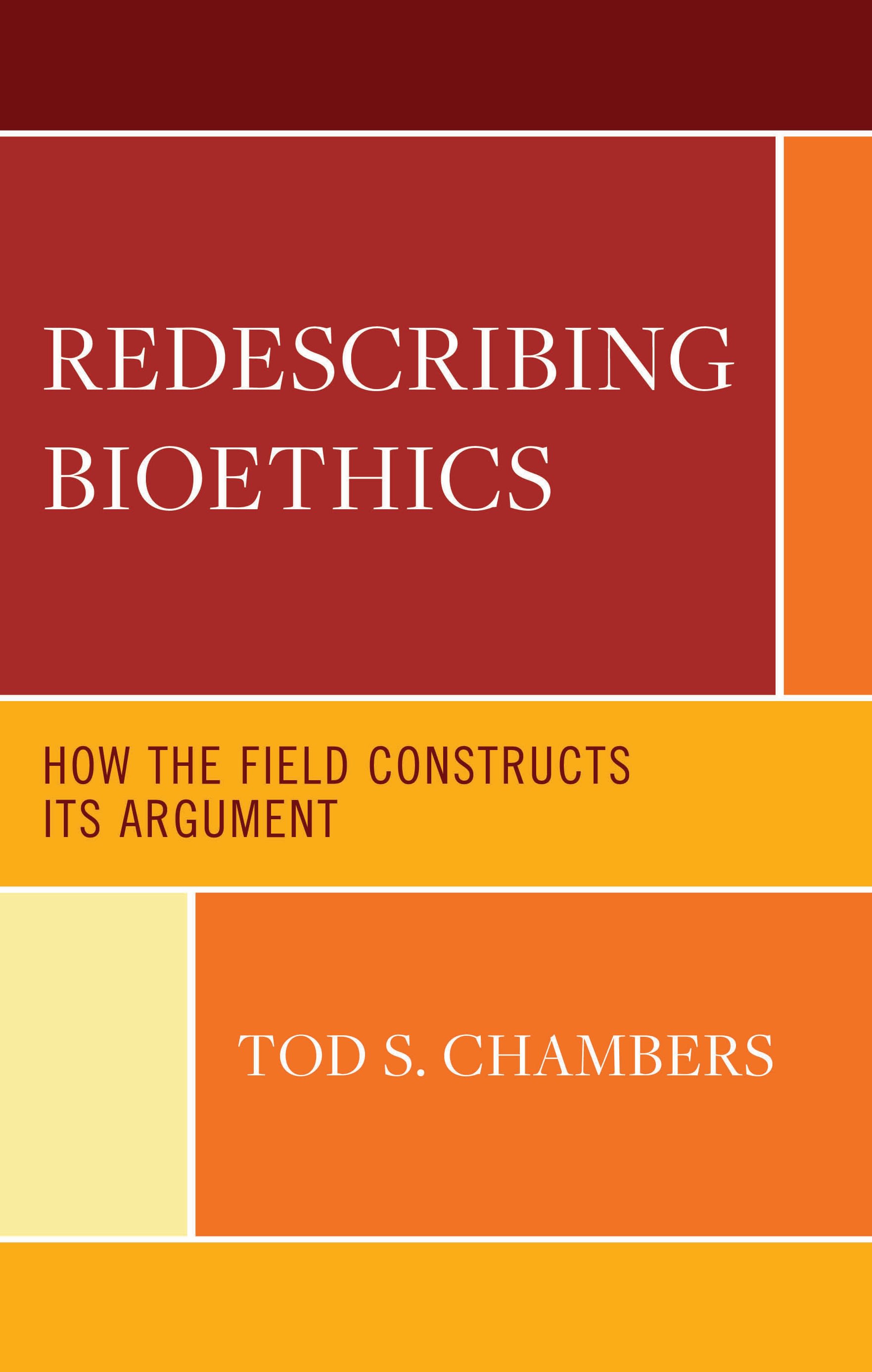 E-book, Redescribing Bioethics : How the Field Constructs Its Argument, Lexington Books