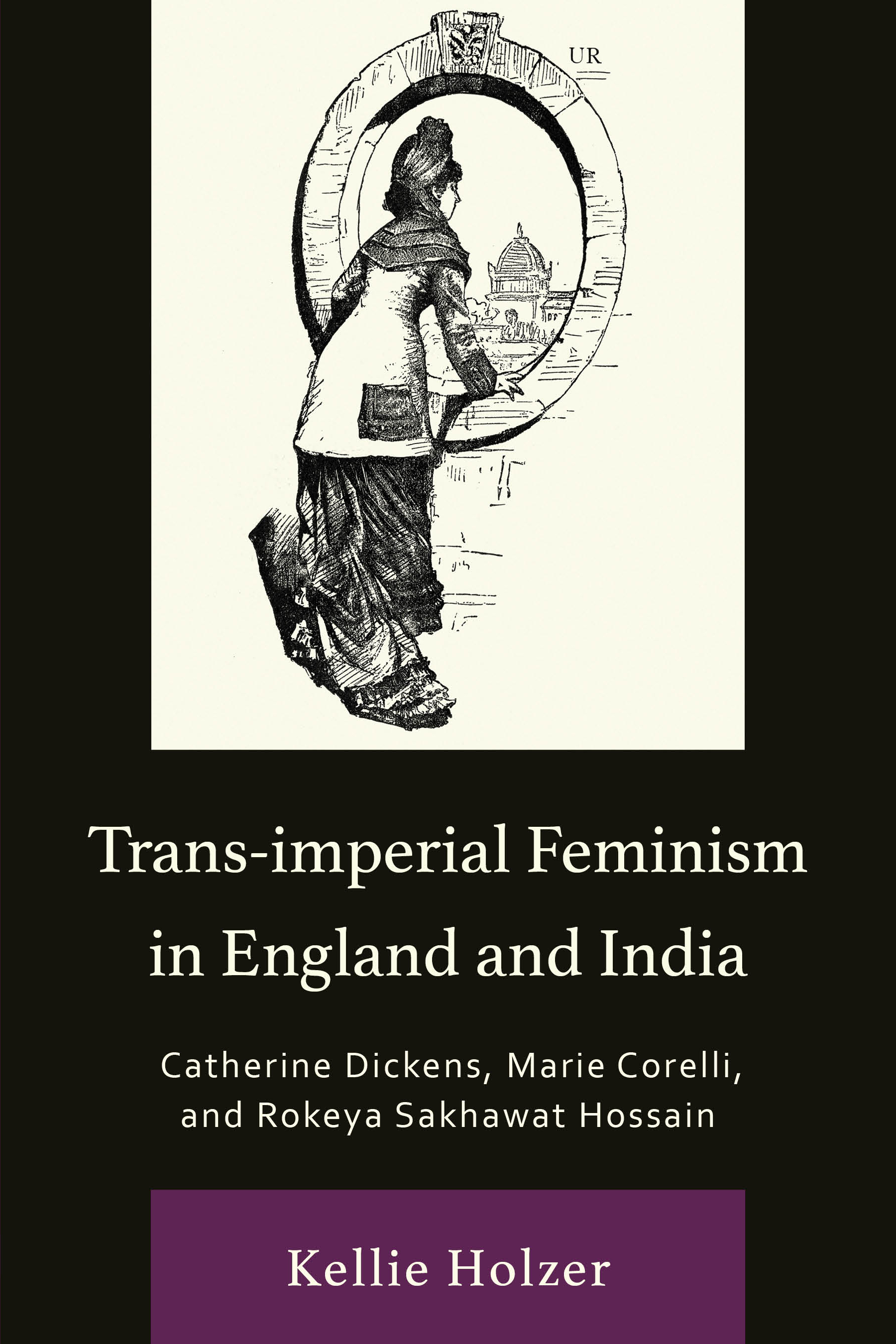 E-book, Trans-imperial Feminism in England and India : Catherine Dickens, Marie Corelli, and Rokeya Sakhawat Hossain, Lexington Books