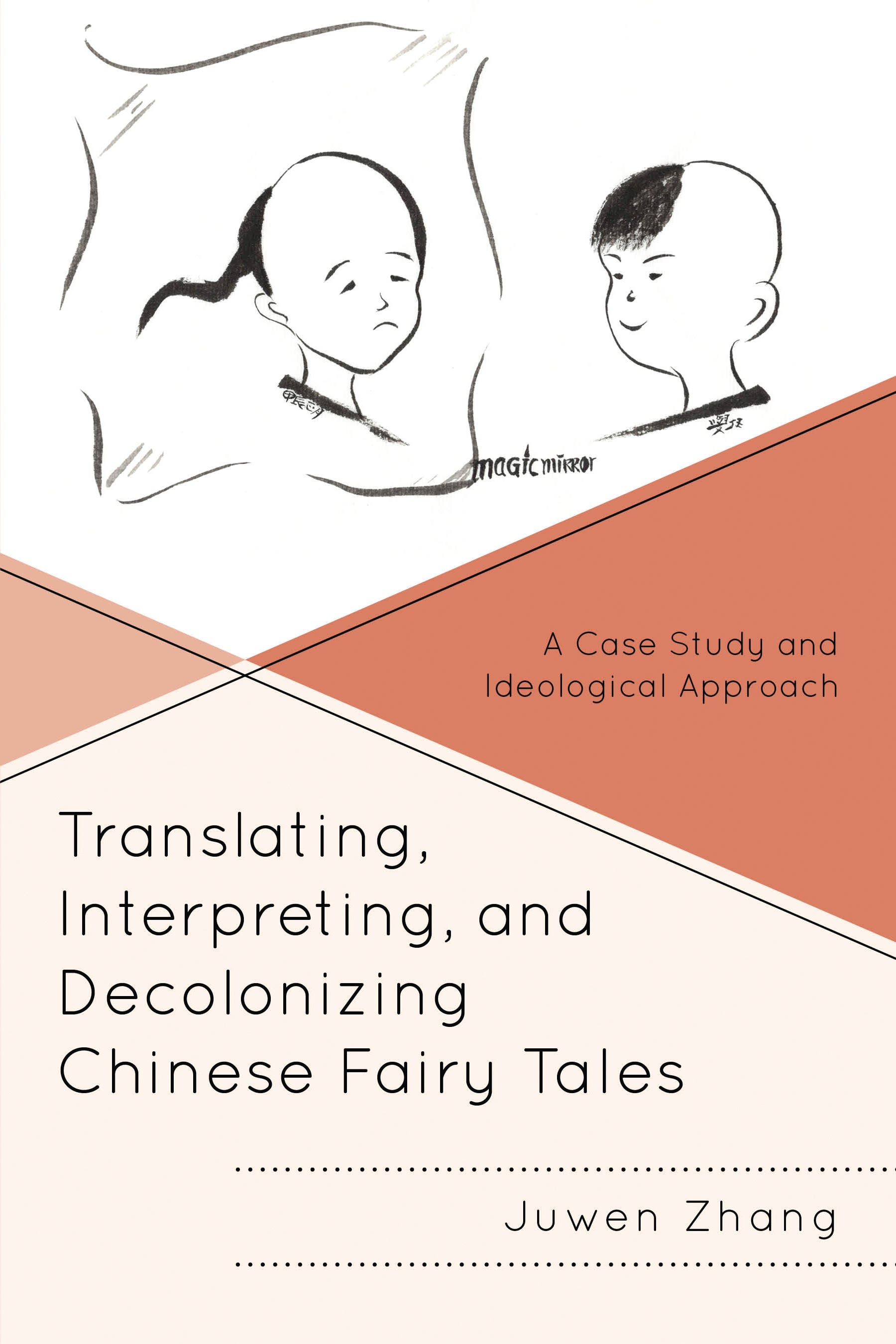eBook, Translating, Interpreting, and Decolonizing Chinese Fairy Tales : A Case Study and Ideological Approach, Lexington Books