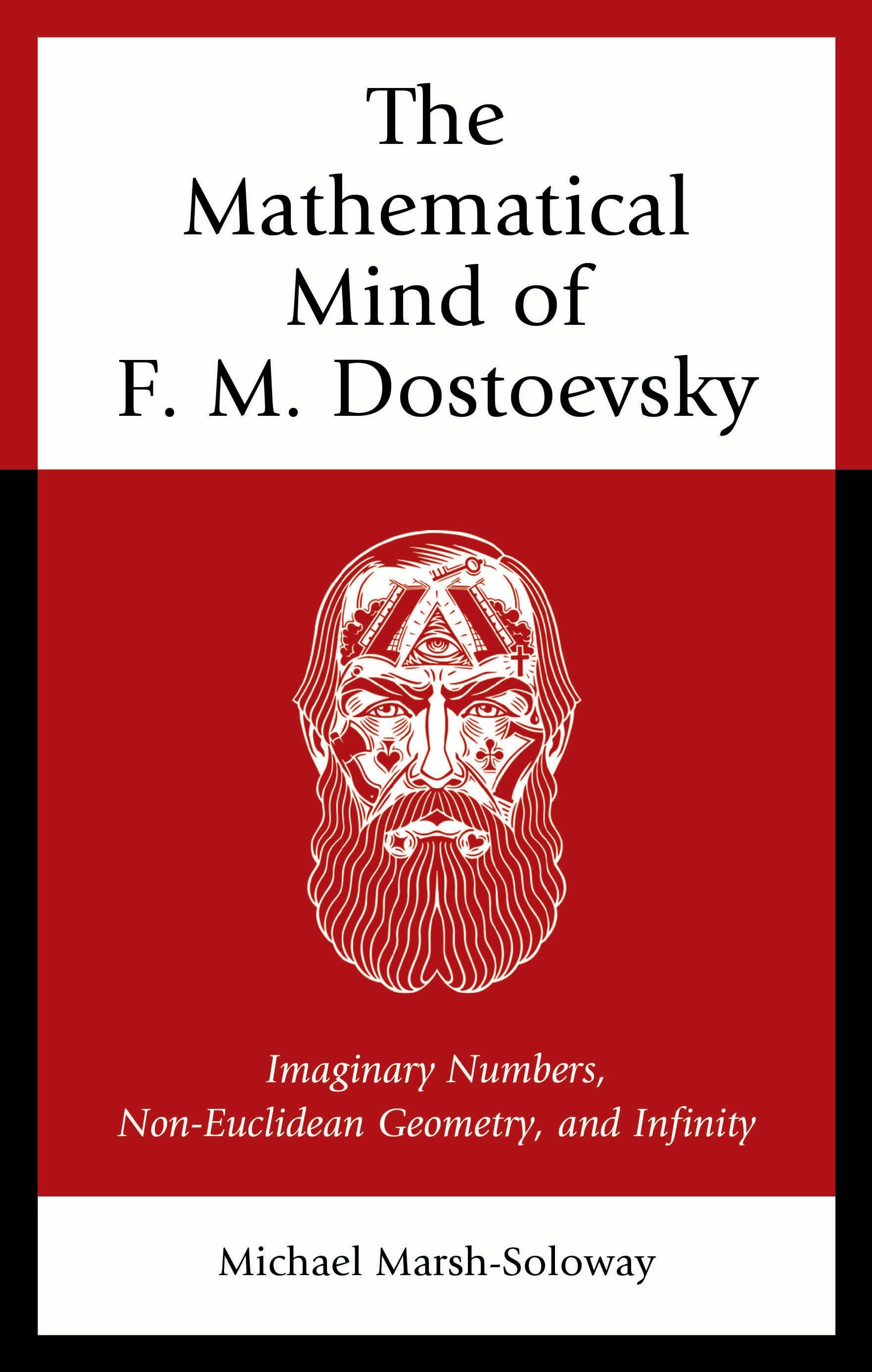 E-book, The Mathematical Mind of F. M. Dostoevsky : Imaginary Numbers, Non-Euclidean Geometry, and Infinity, Lexington Books