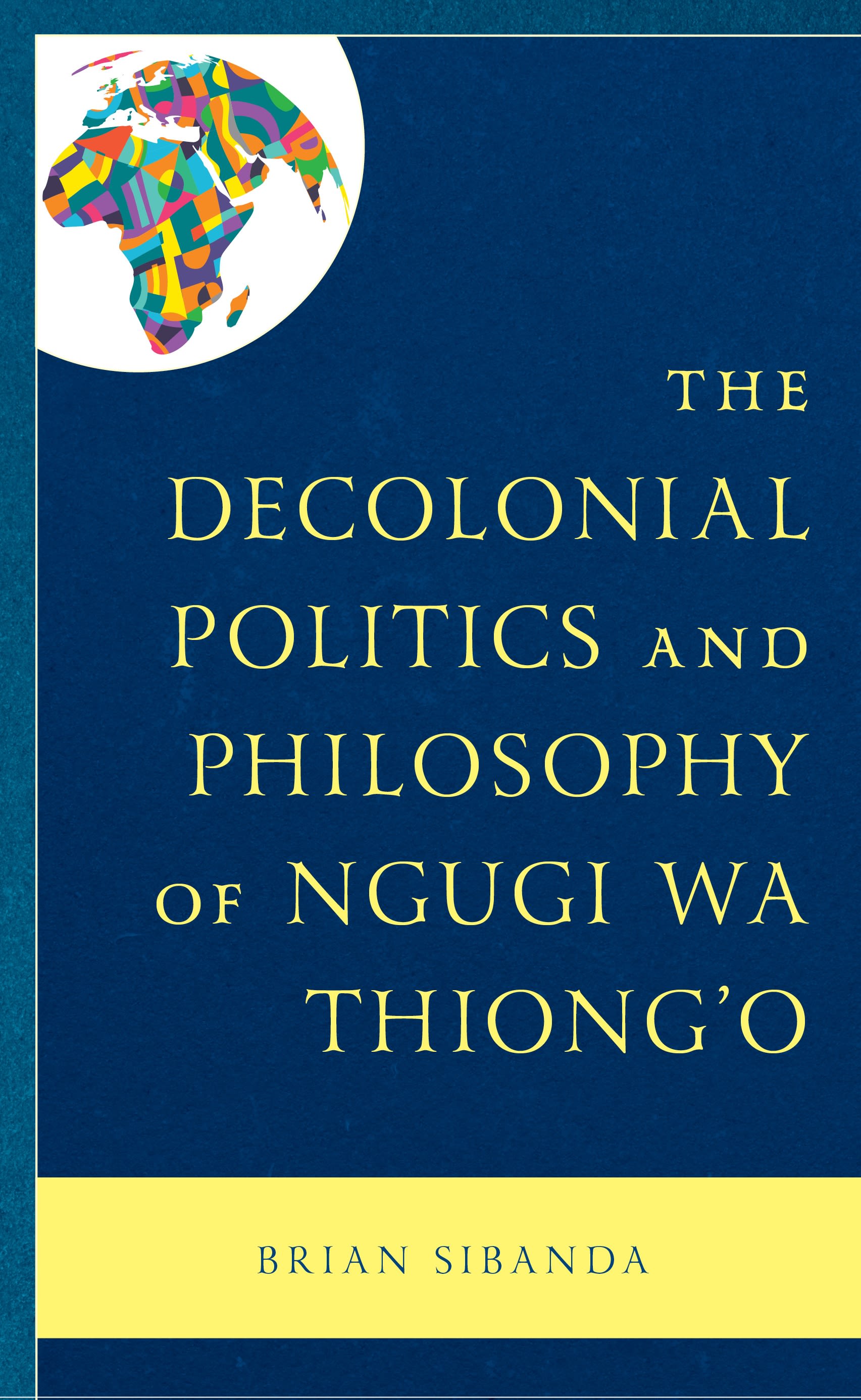 E-book, The Decolonial Politics and Philosophy of Ngugi wa Thiong'o, Lexington Books