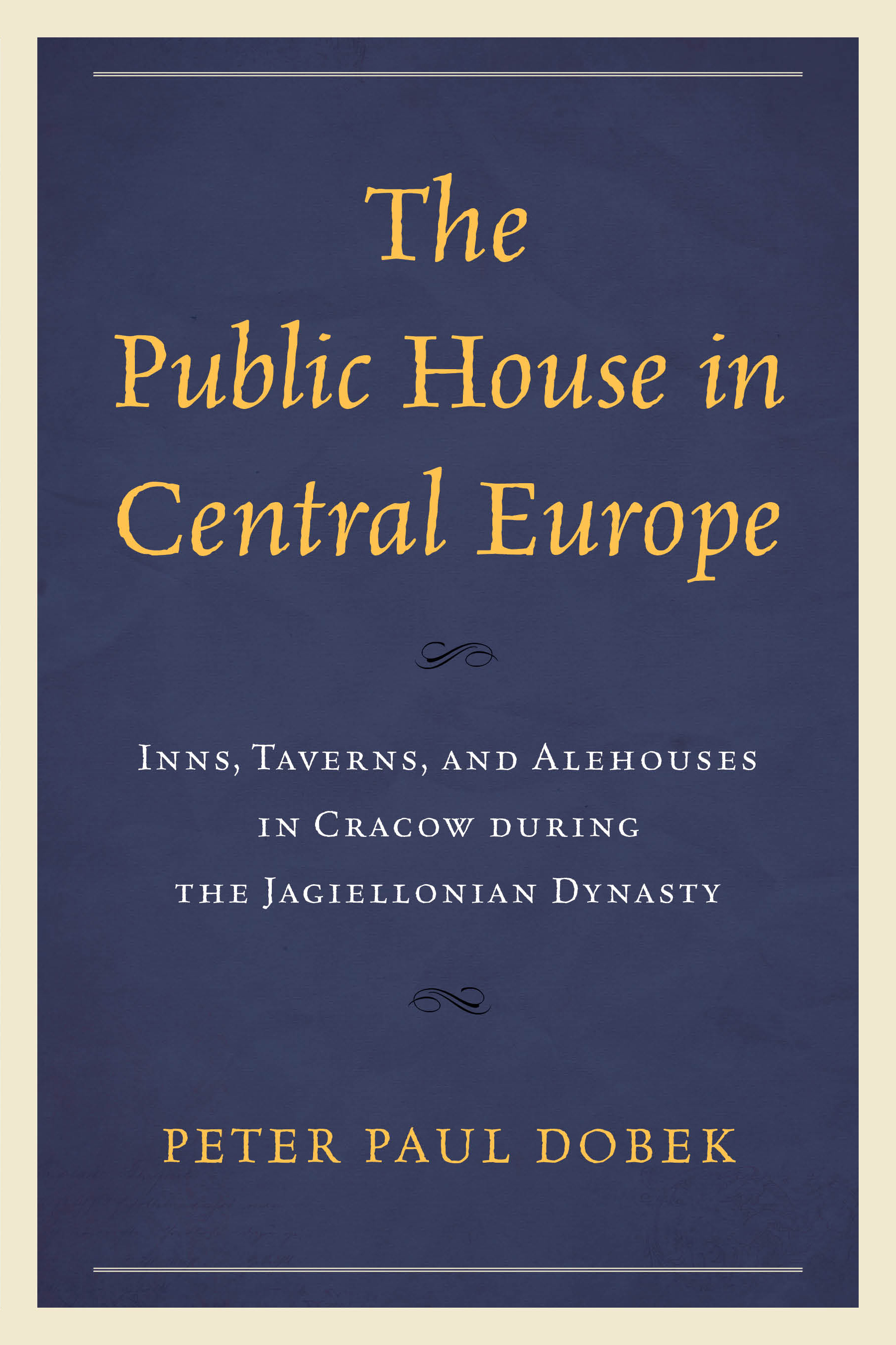 E-book, The Public House in Central Europe : Inns, Taverns, and Alehouses in Cracow during the Jagiellonian Dynasty, Lexington Books
