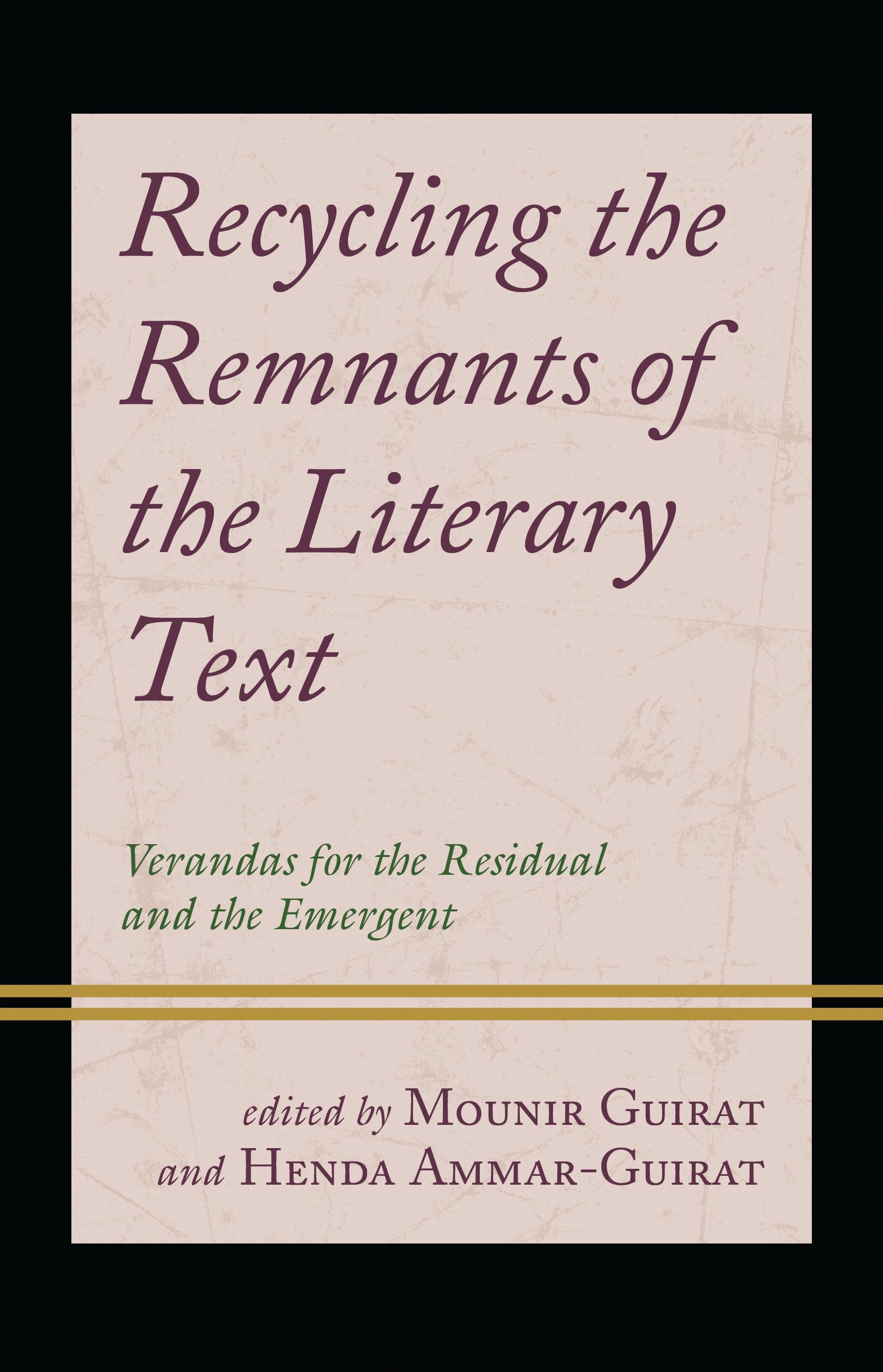 E-book, Recycling the Remnants of the Literary Text : Verandas for the Residual and the Emergent, Lexington Books