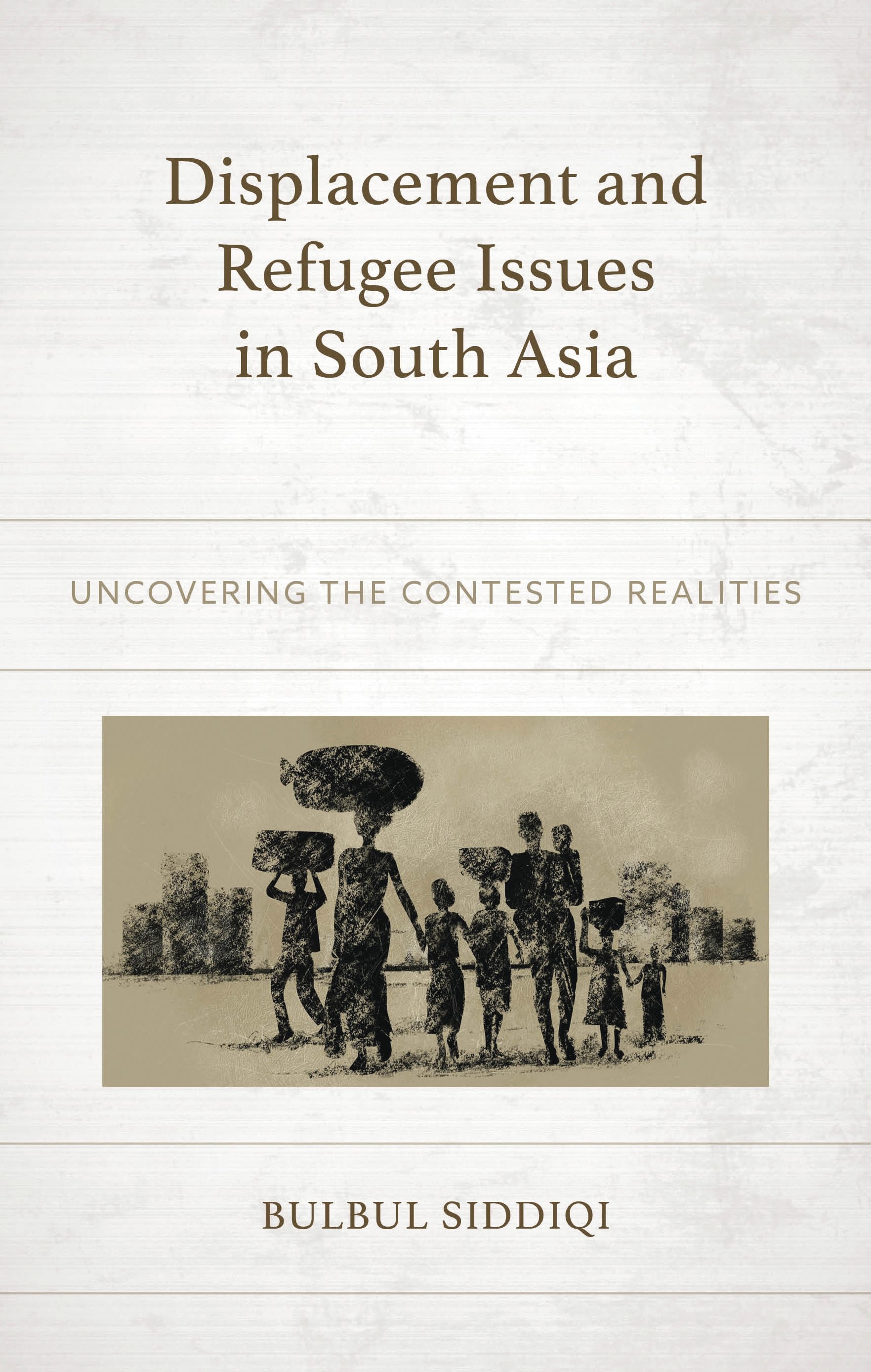 eBook, Displacement and Refugee Issues in South Asia : Uncovering the Contested Realities, Lexington Books
