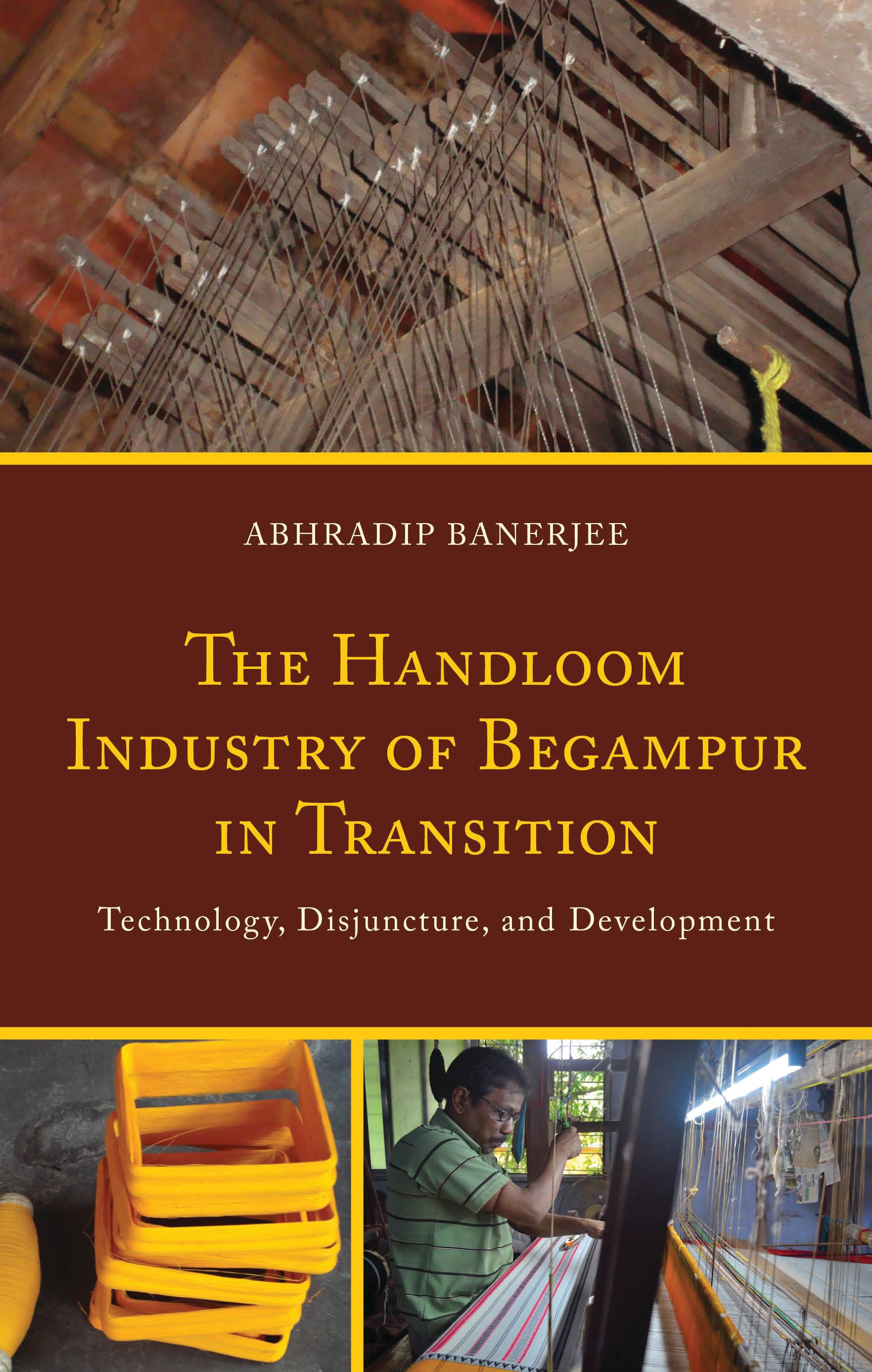 E-book, The Handloom Industry of Begampur in Transition : Technology, Disjuncture, and Development, Lexington Books