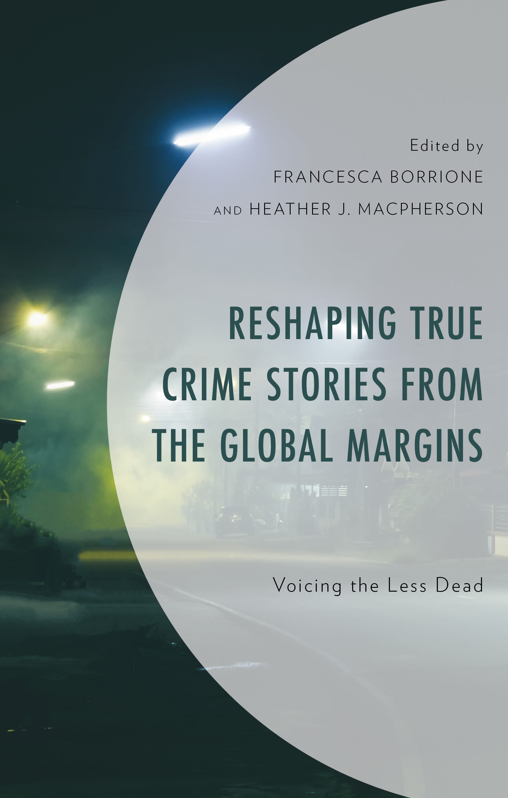 E-book, Reshaping True Crime Stories from the Global Margins : Voicing the Less Dead, Lexington Books