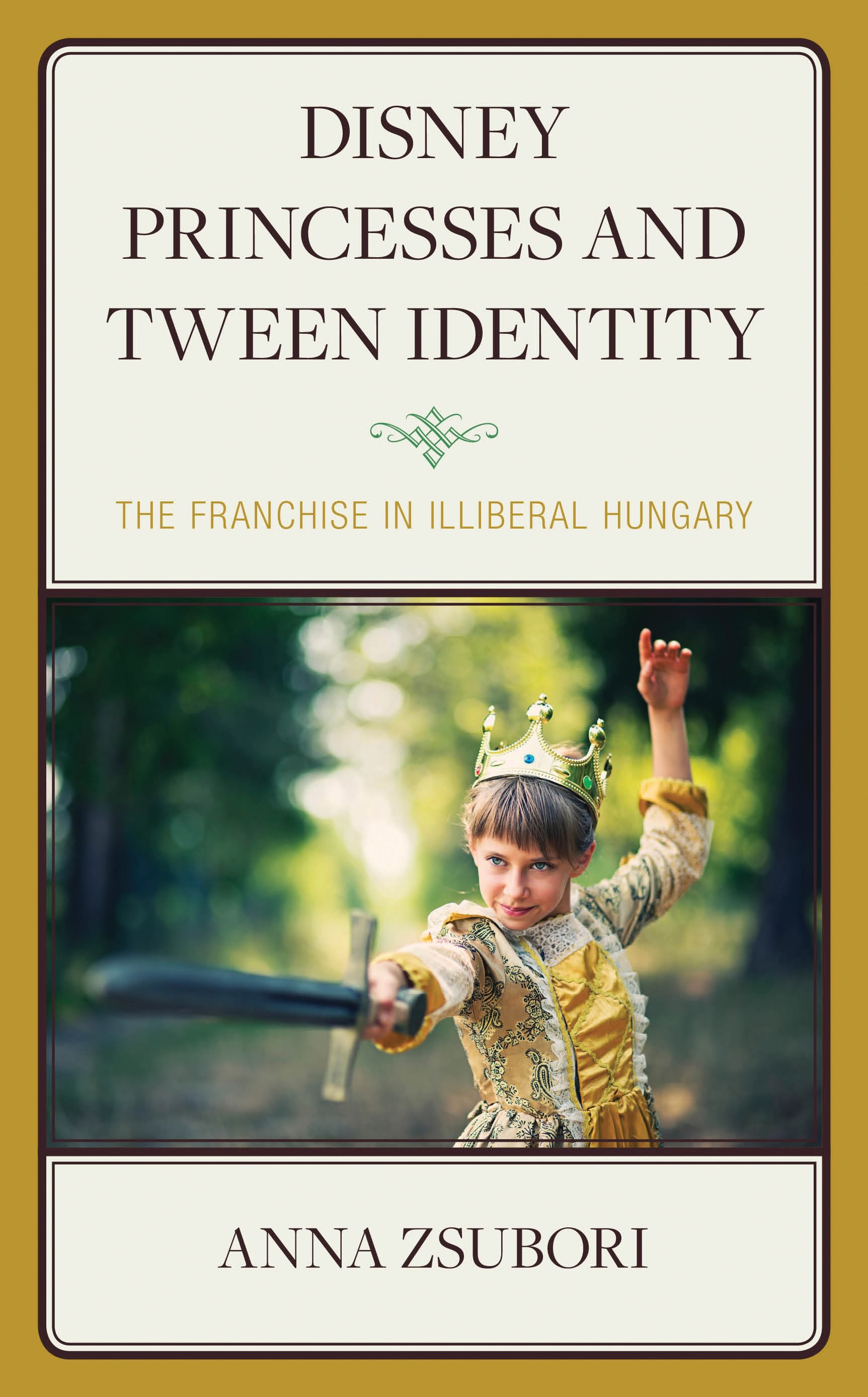 E-book, Disney Princesses and Tween Identity : The Franchise in Illiberal Hungary, Lexington Books