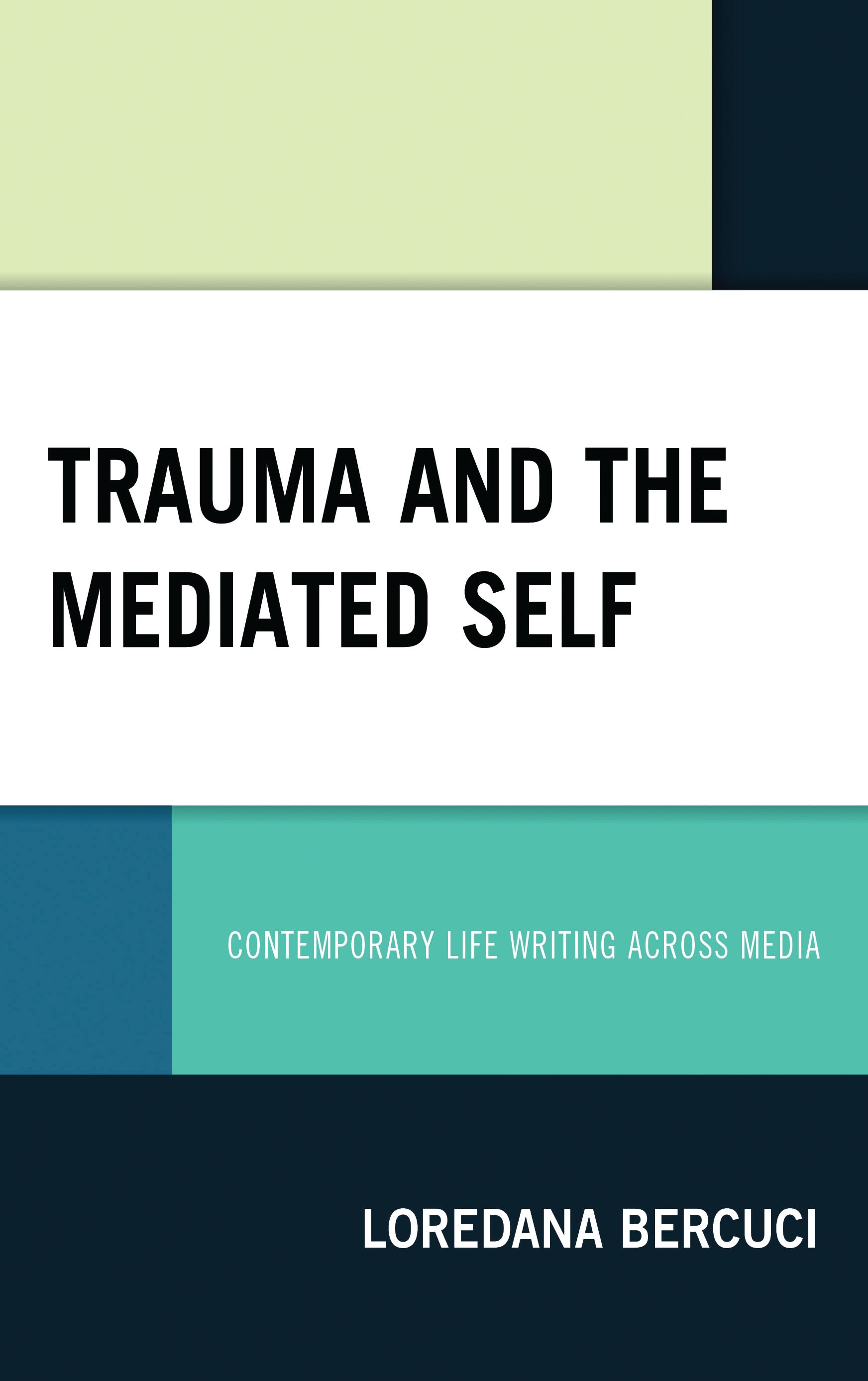 E-book, Trauma and the Mediated Self : Contemporary Life Writing Across Media, Lexington Books