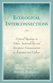 E-book, Ecological Interconnections : Critical Readings on Ethics, Sustainability, and Interspecies Communication in Literature and Culture, Lexington Books