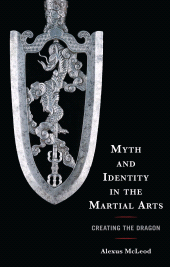 E-book, Myth and Identity in the Martial Arts : Creating the Dragon, Lexington Books