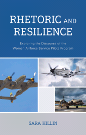 eBook, Rhetoric and Resilience : Exploring the Discourse of the Women Airforce Service Pilots Program, Lexington Books