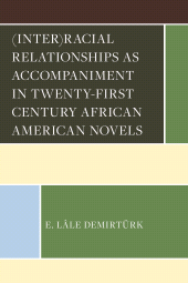 eBook, (Inter)racial Relationships as Accompaniment in Twenty-First Century African American Novels, Lexington Books