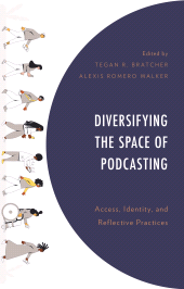 eBook, Diversifying the Space of Podcasting : Access, Identity, and Reflective Practices, Lexington Books