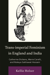 eBook, Trans-imperial Feminism in England and India : Catherine Dickens, Marie Corelli, and Rokeya Sakhawat Hossain, Lexington Books