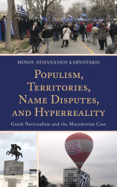 E-book, Populism, Territories, Name Disputes, and Hyperreality : Greek Nationalism and the Macedonian Case, Lexington Books