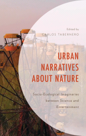 E-book, Urban Narratives about Nature : Socio-Ecological Imaginaries between Science and Entertainment, Lexington Books